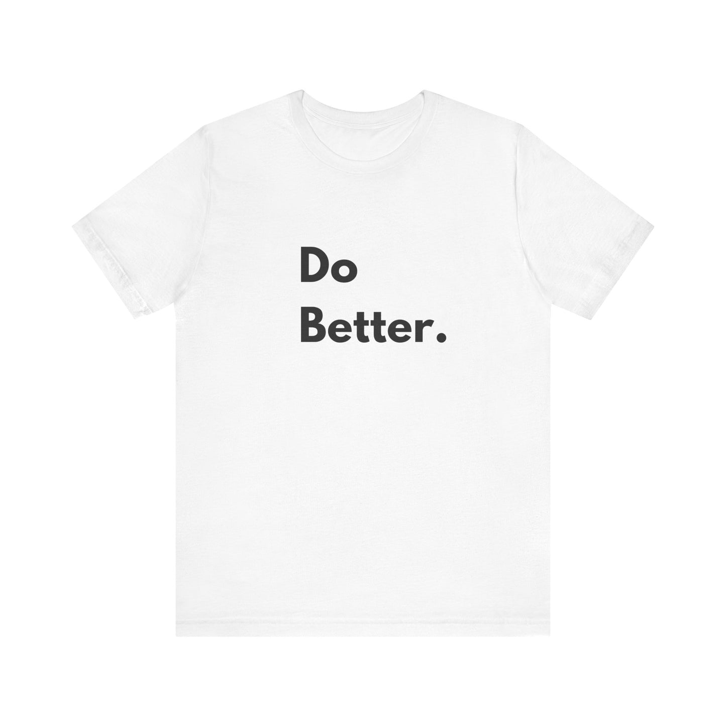 Motivational Unisex Jersey Tee - 'Do Better.'