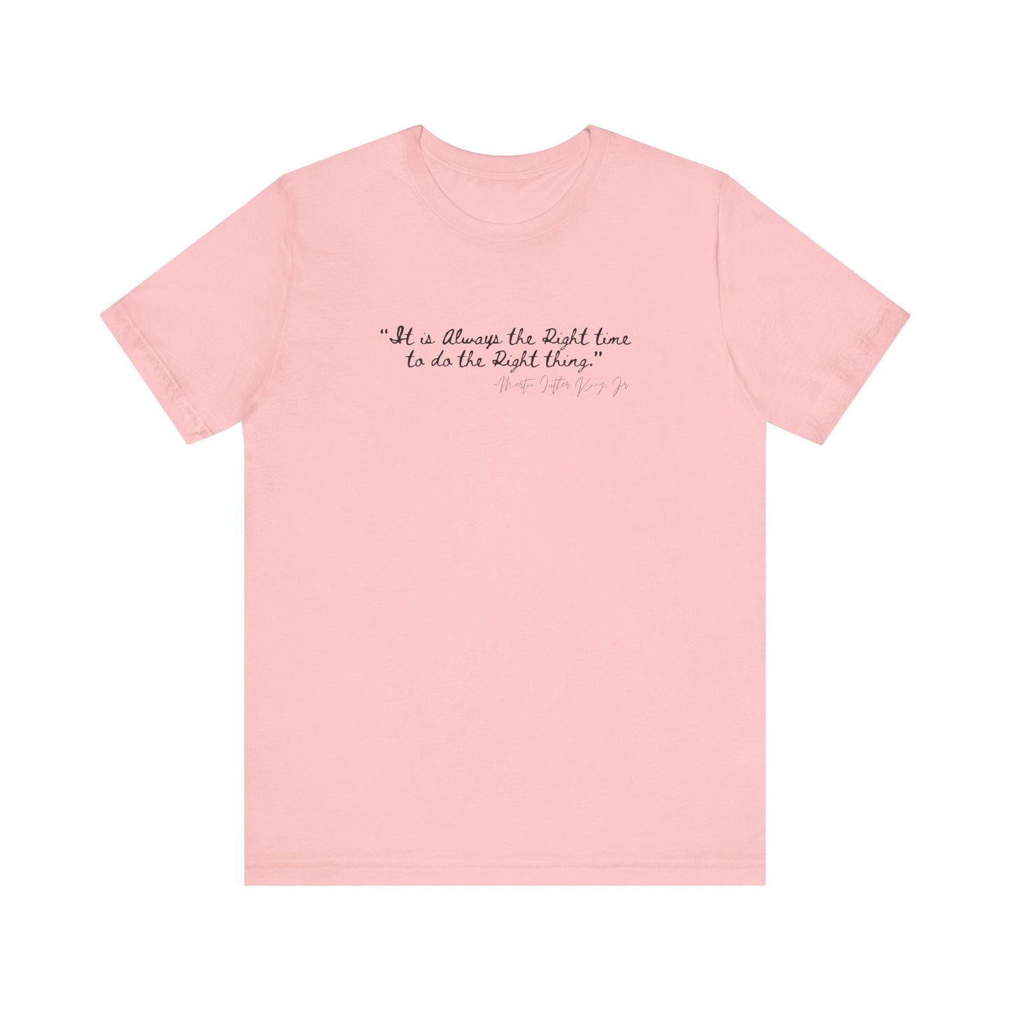 MLK "It is always the right time.." Inspirational Quote Unisex Tee - Perfect for Everyday Wear & Gifts