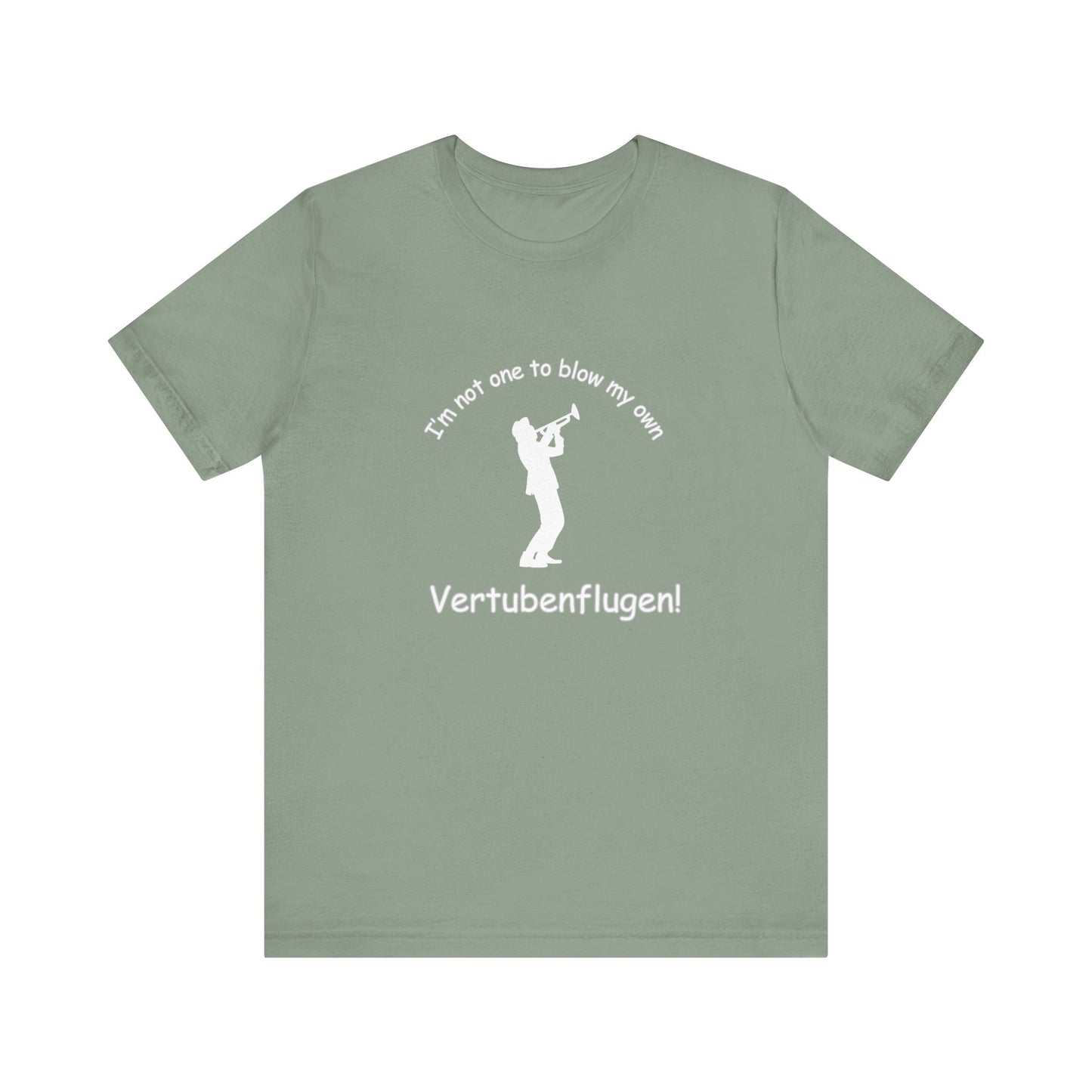 Funny Musician Unisex Jersey Short Sleeve Tee - "I'm Not One To Blow My Own Vertubenflugen!" Golden Girls Rose St. Olaf