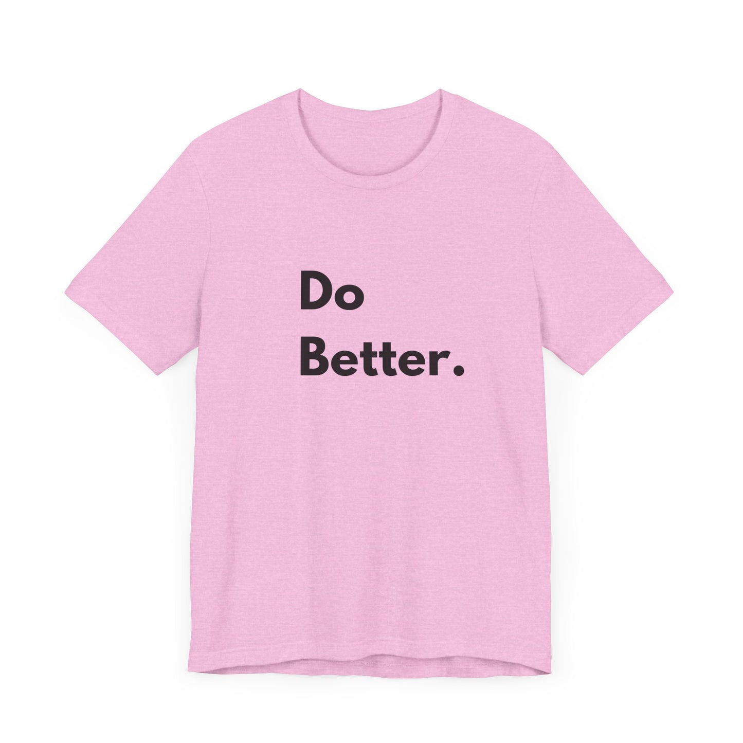Motivational Unisex Jersey Tee - 'Do Better.'