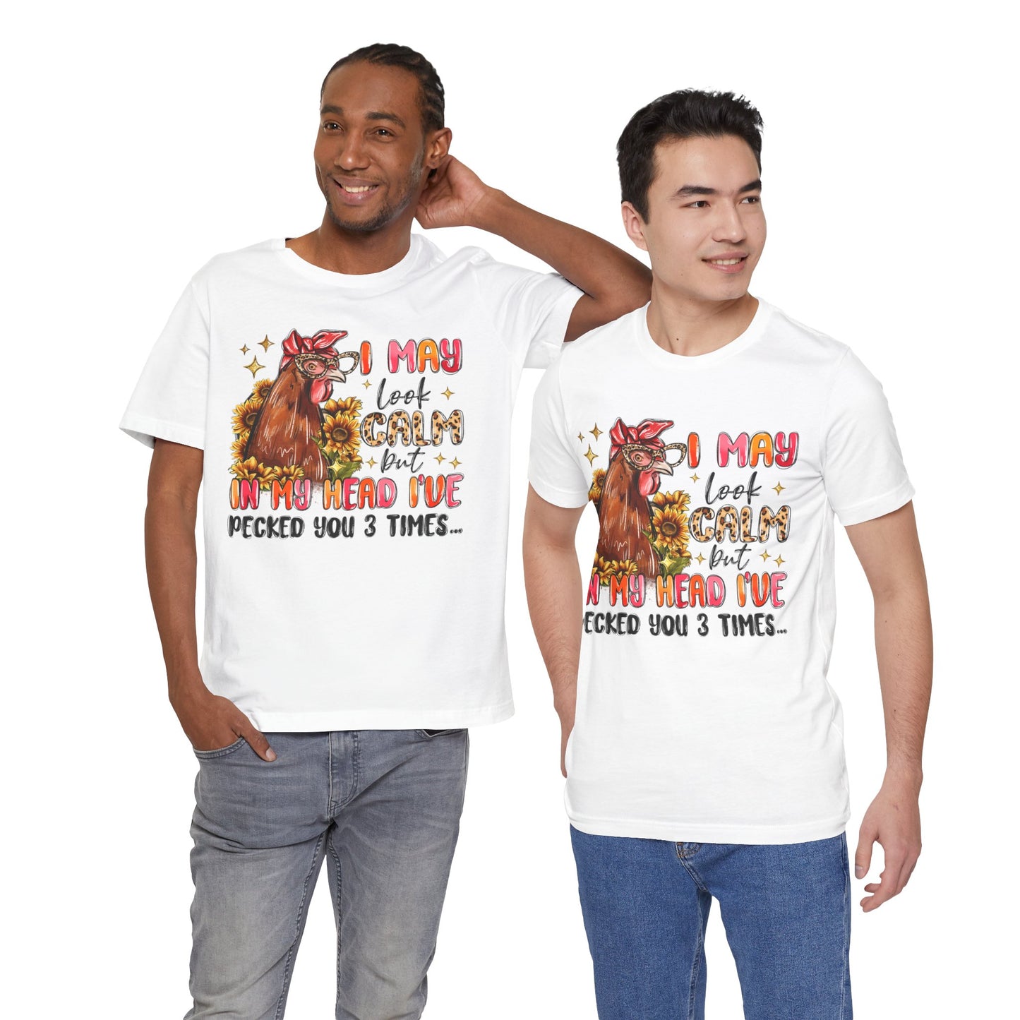 I May Look Calm Chicken Tee - Fun Unisex Jersey Shirt