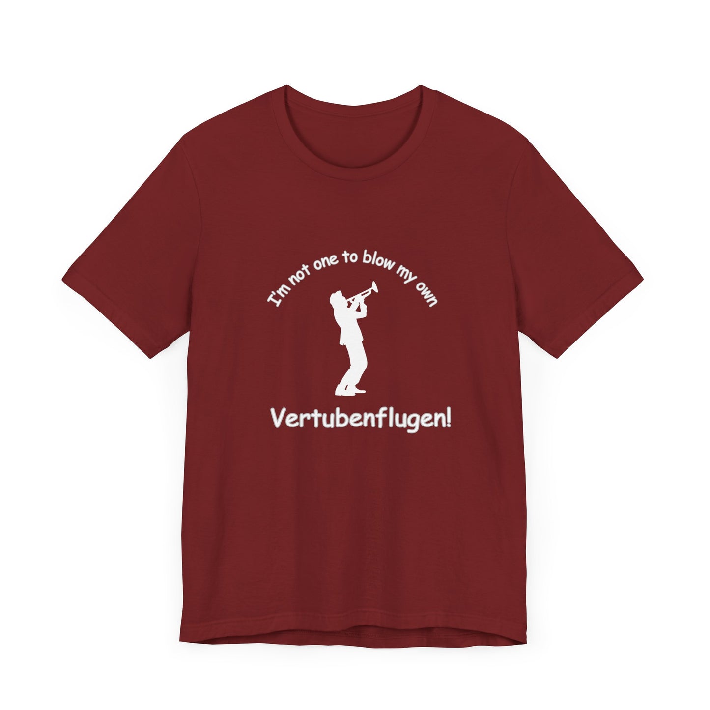 Funny Musician Unisex Jersey Short Sleeve Tee - "I'm Not One To Blow My Own Vertubenflugen!" Golden Girls Rose St. Olaf
