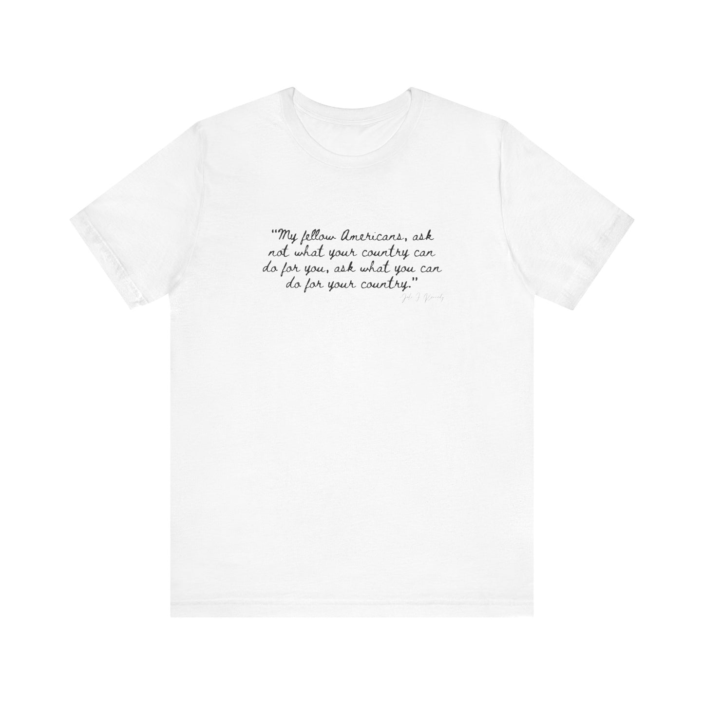 JFK "My Fellow Americans..." Inspirational Quote Unisex Jersey Tee - My Fellow Americans