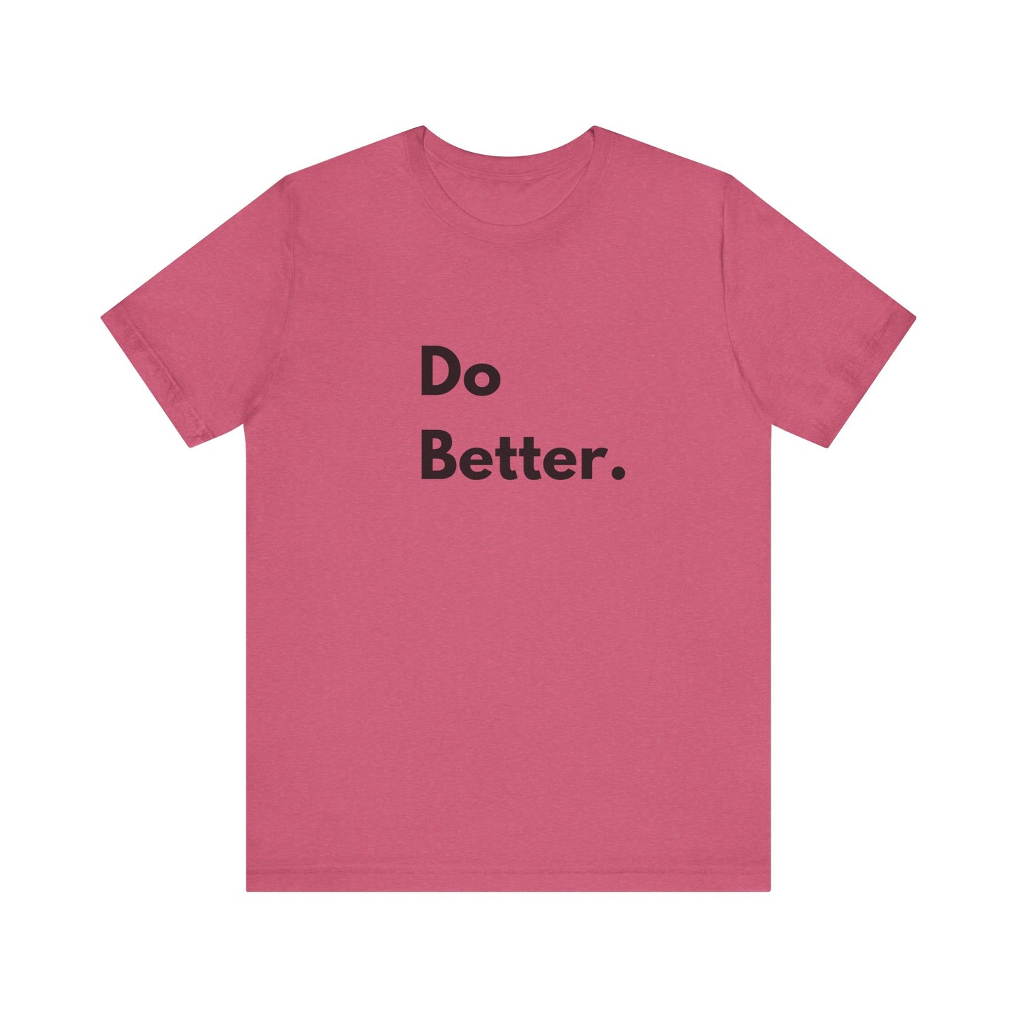 Motivational Unisex Jersey Tee - 'Do Better.'