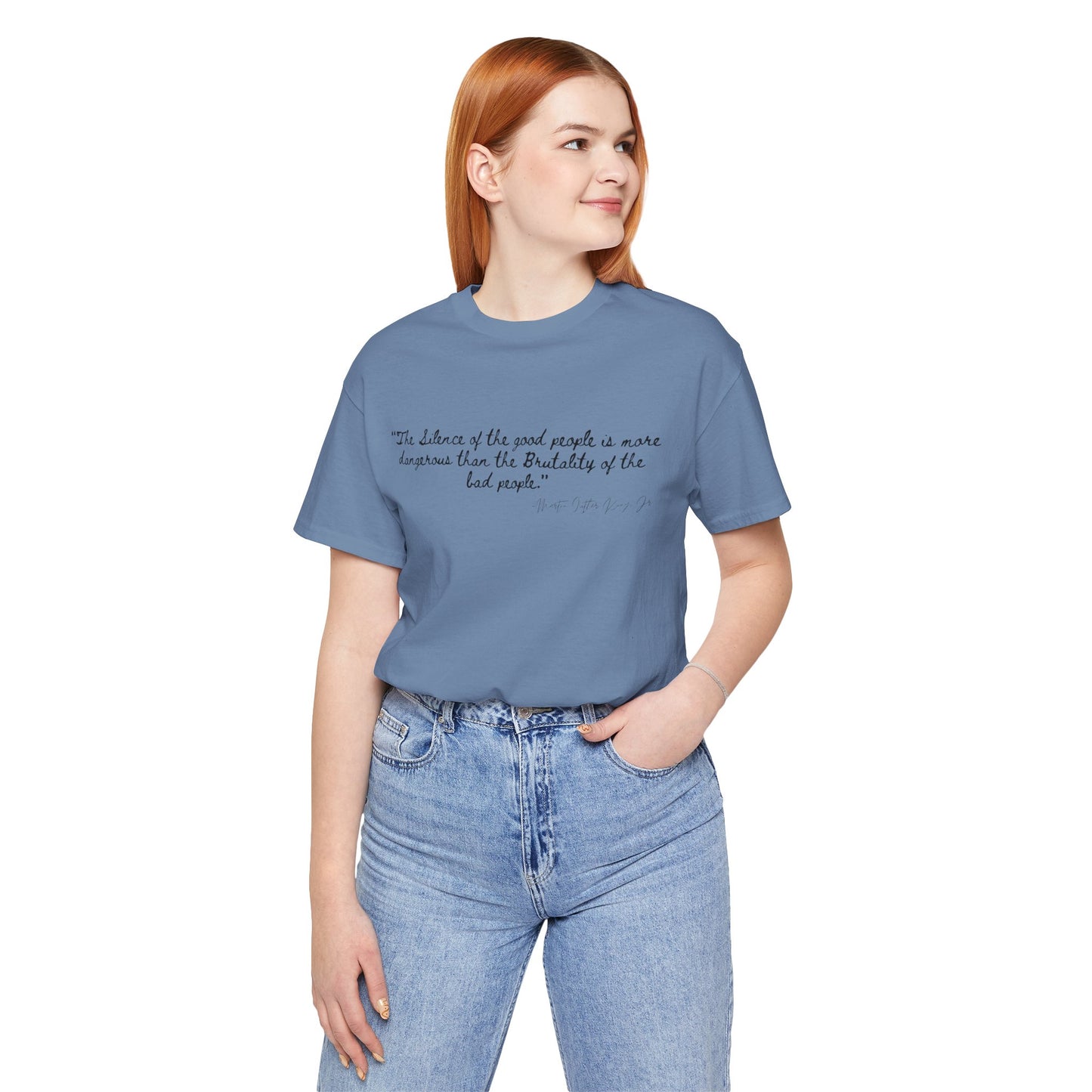 Inspiring Quote Unisex Jersey Tee - "The Silence of Good People" MLK Martin Luther King Jr