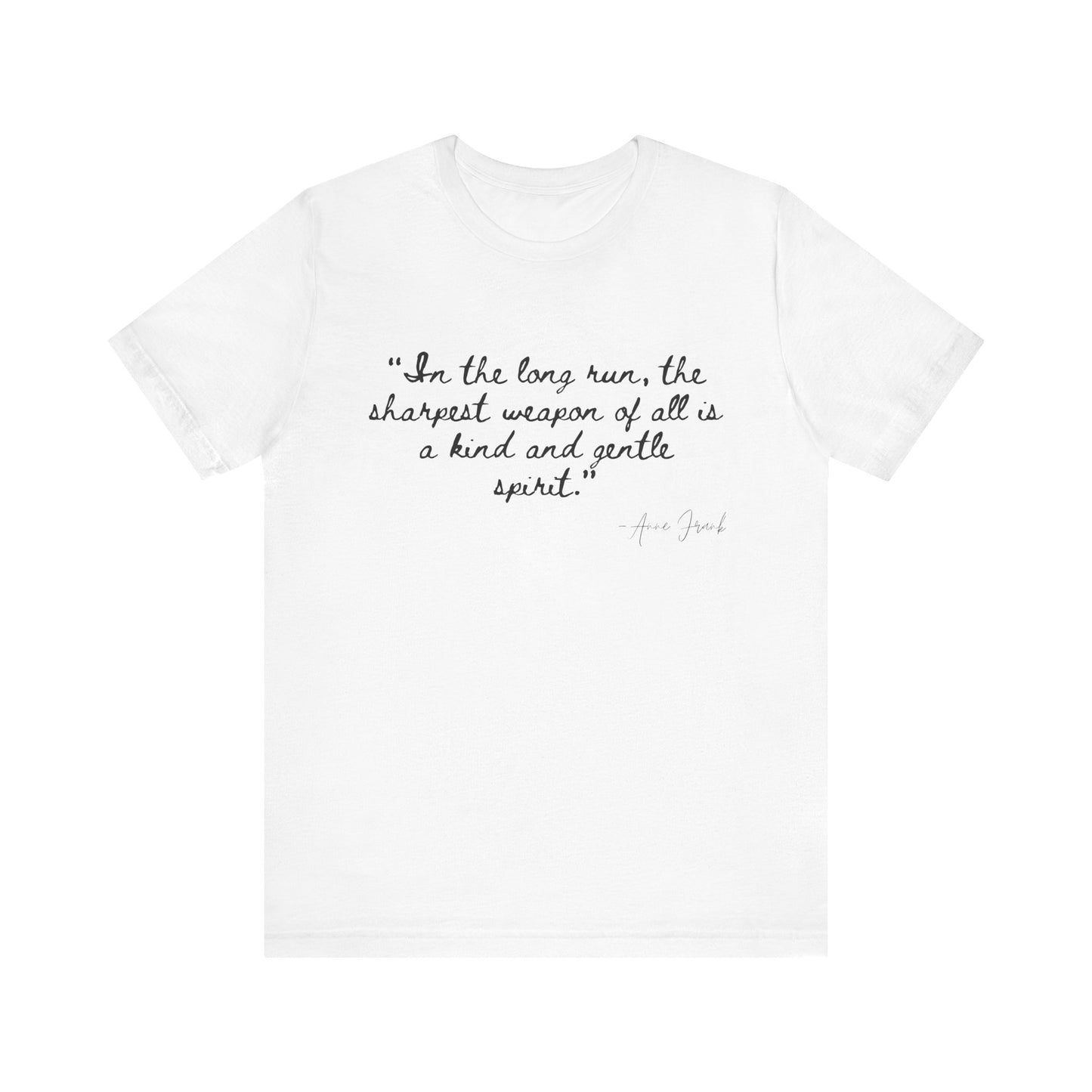 "In the long run..." Anne Frank Inspirational Quote Tee - Kind and Gentle Spirit