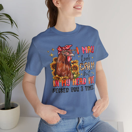 I May Look Calm Chicken Tee - Fun Unisex Jersey Shirt