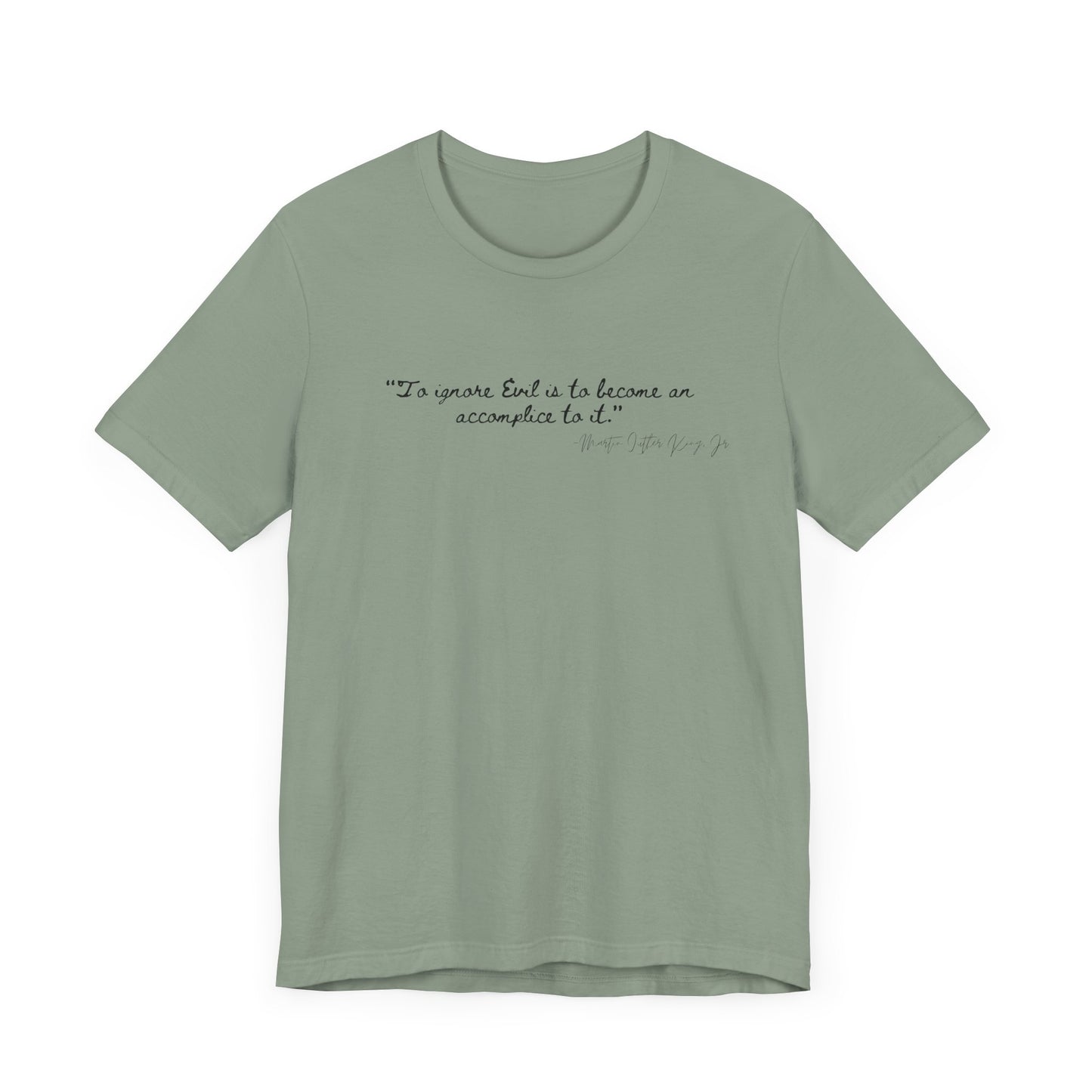 Inspirational Quote Unisex Short Sleeve Tee - MLK Martin Luther King Jr "To Ignore Evil is to become an accomplice to it"