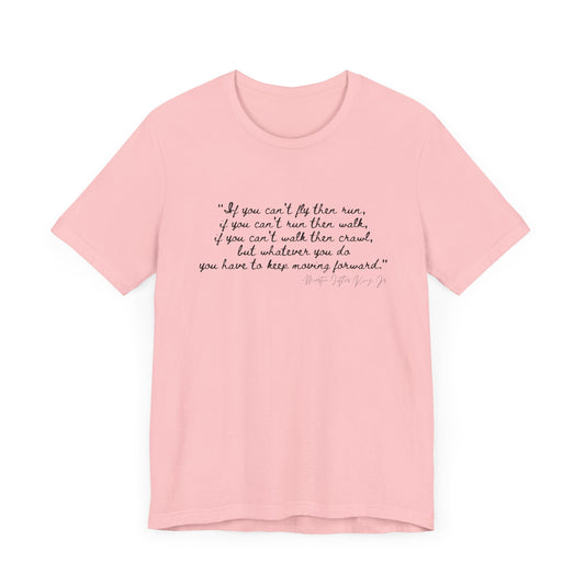 MLK "If you can't fly, then run..." Inspirational Quote Unisex Jersey Tee - Motivational Short Sleeve T-Shirt
