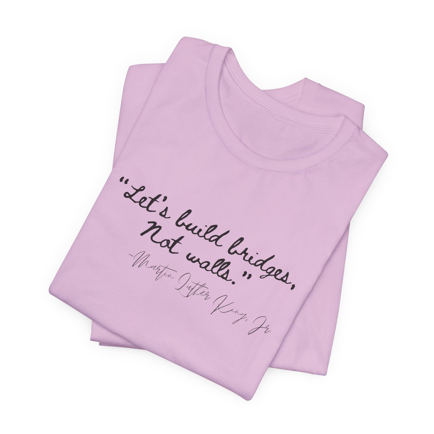 MLK Inspirational Quote Tee - "Let's Build Bridges, Not Walls" Unisex Jersey Short Sleeve T-Shirt