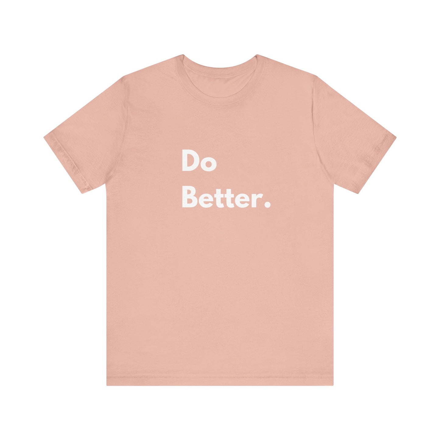 Inspirational Unisex Tee - Do Better