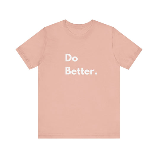 Inspirational Unisex Tee - Do Better