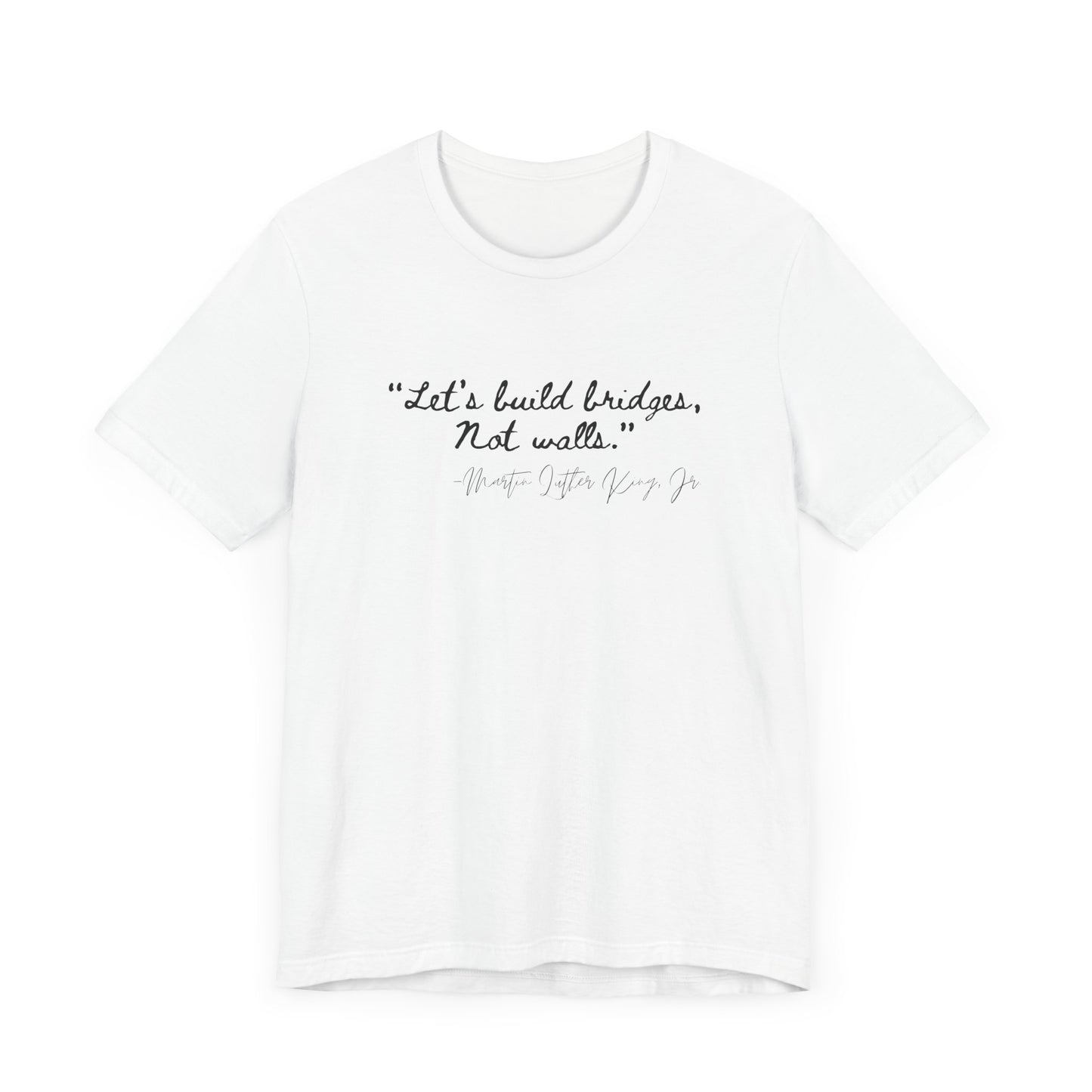 MLK Inspirational Quote Tee - "Let's Build Bridges, Not Walls" Unisex Jersey Short Sleeve T-Shirt