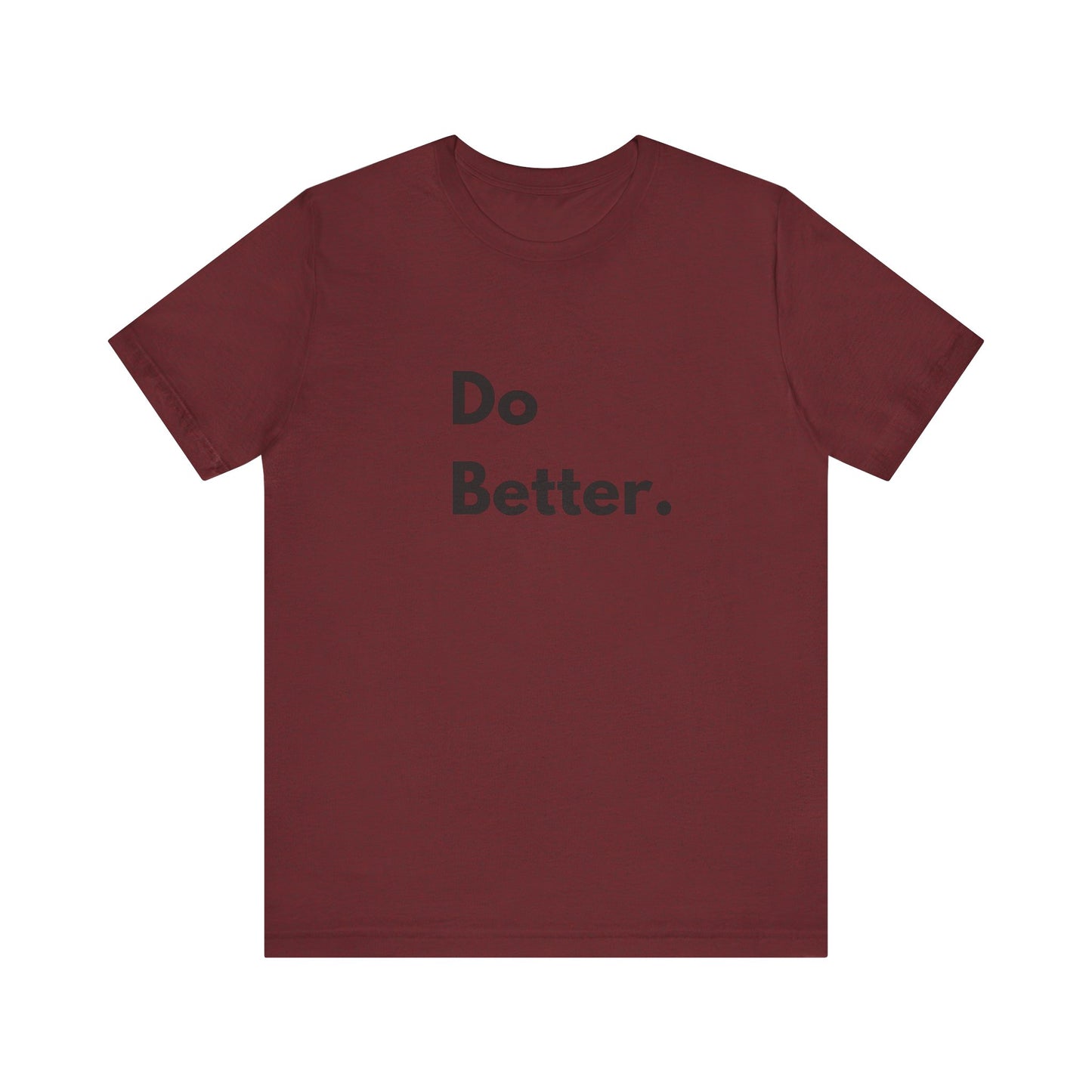 Motivational Unisex Jersey Tee - 'Do Better.'