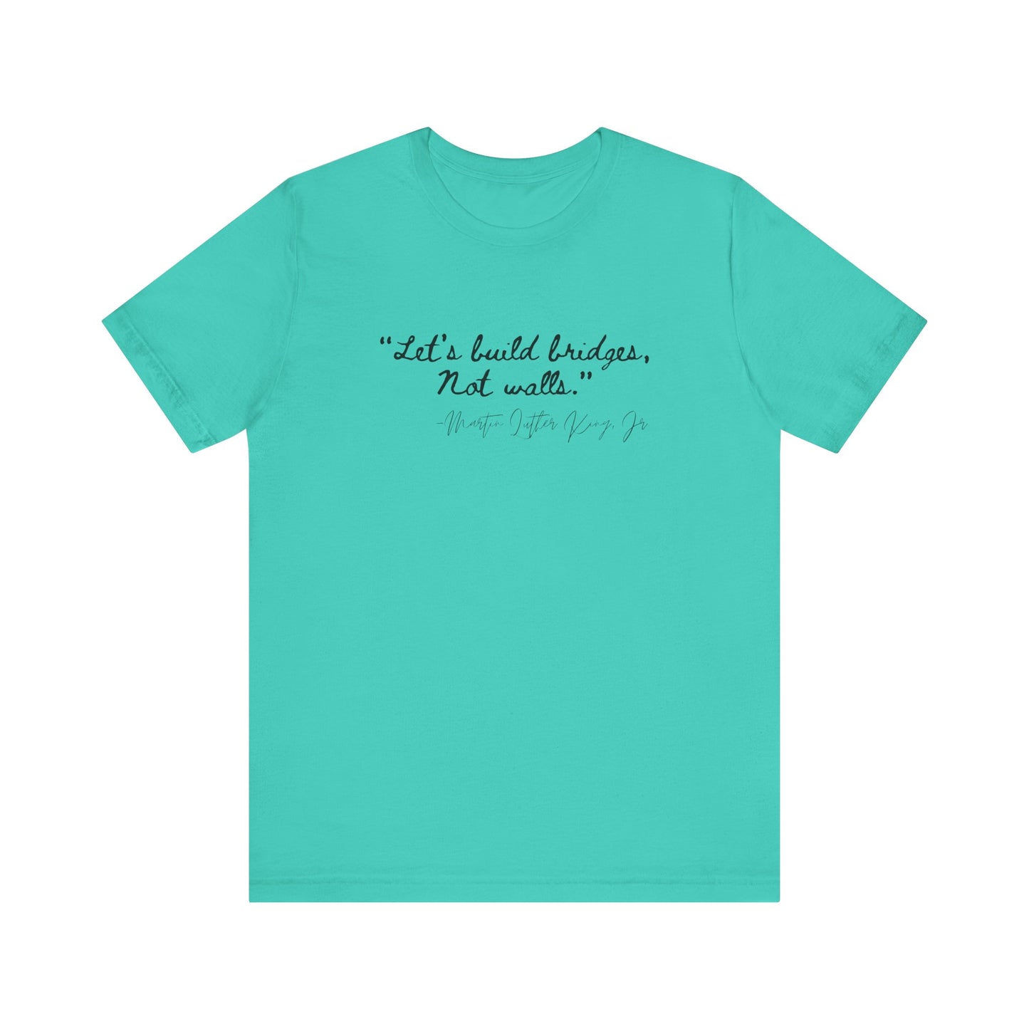 MLK Inspirational Quote Tee - "Let's Build Bridges, Not Walls" Unisex Jersey Short Sleeve T-Shirt
