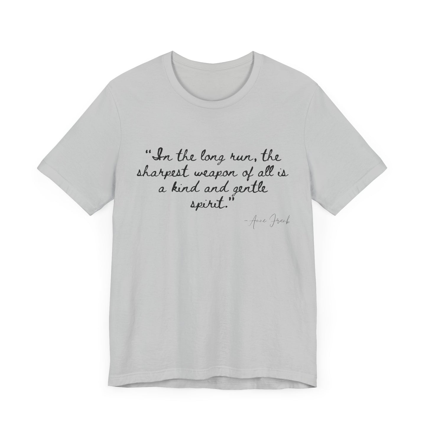 "In the long run..." Anne Frank Inspirational Quote Tee - Kind and Gentle Spirit