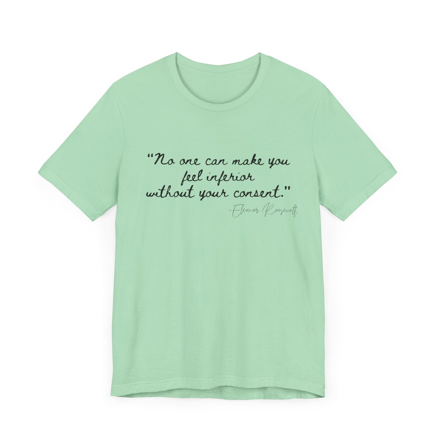 Eleanor Roosevelt Empowering Quote Unisex Jersey Tee | "No One Can Make You Feel Inferior"