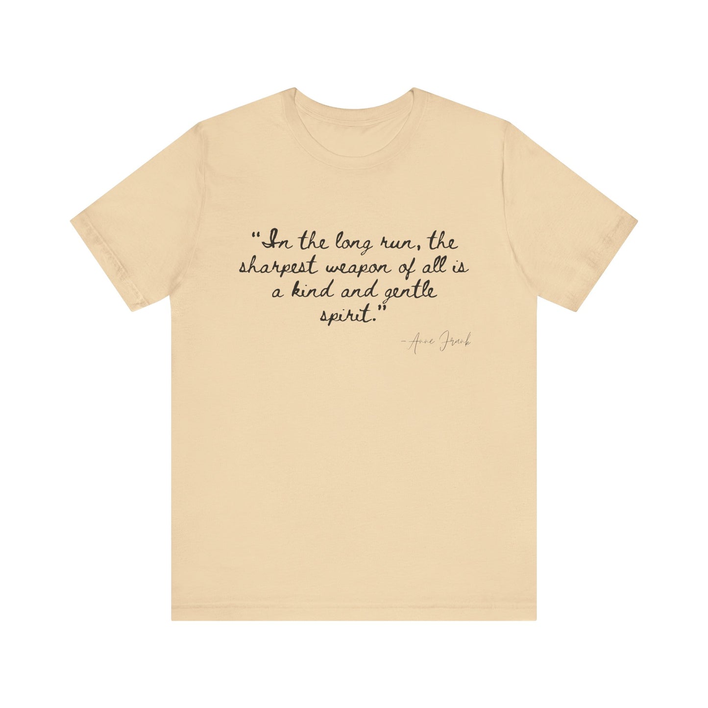 "In the long run..." Anne Frank Inspirational Quote Tee - Kind and Gentle Spirit