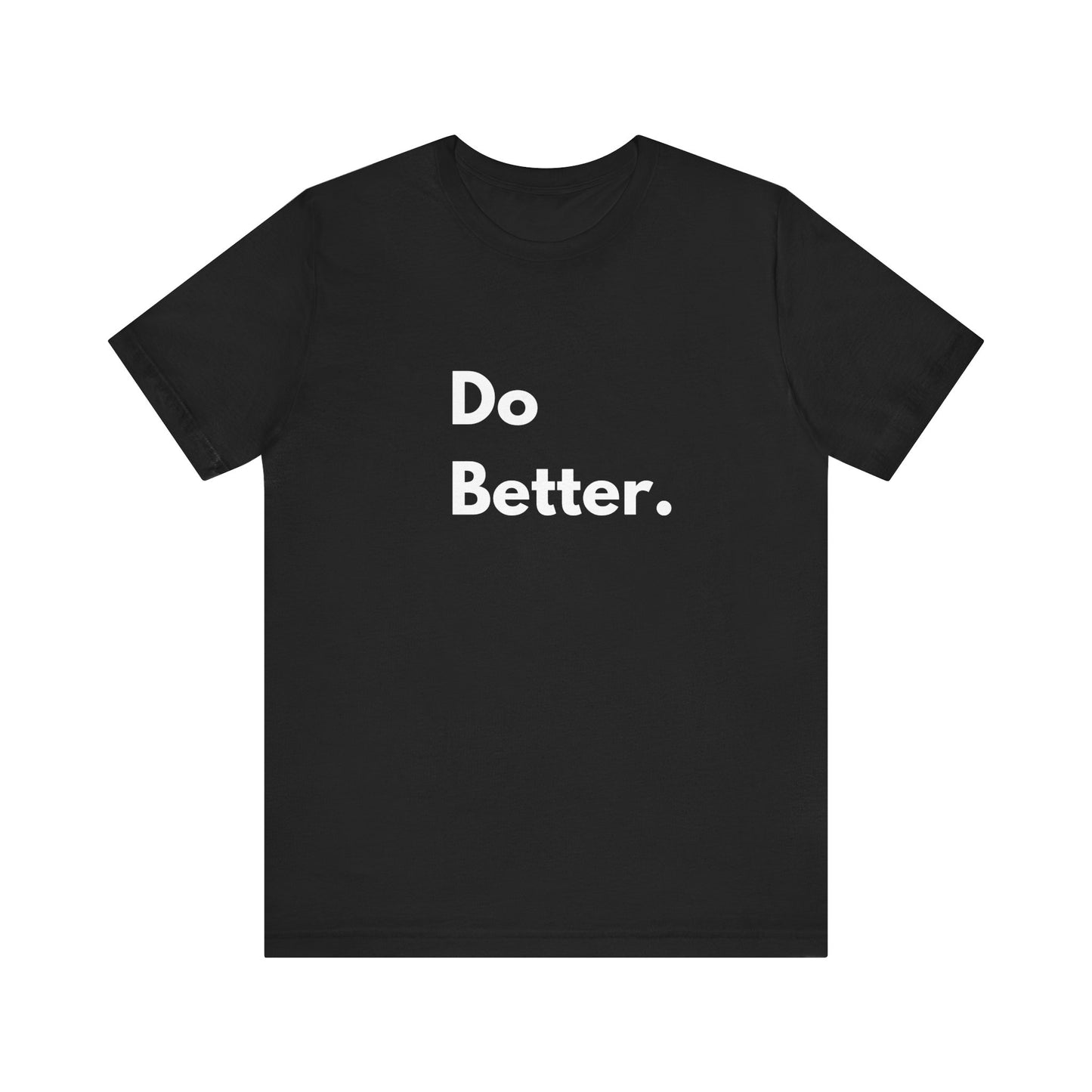 Inspirational Unisex Tee - Do Better