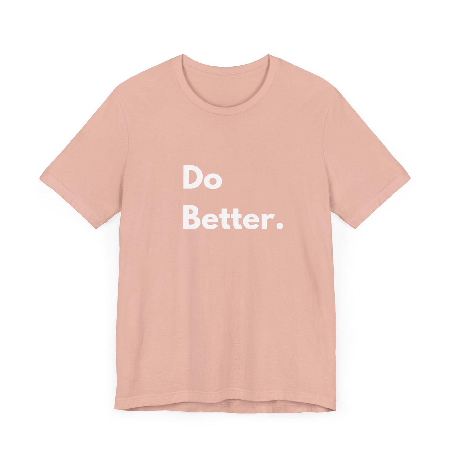 Inspirational Unisex Tee - Do Better