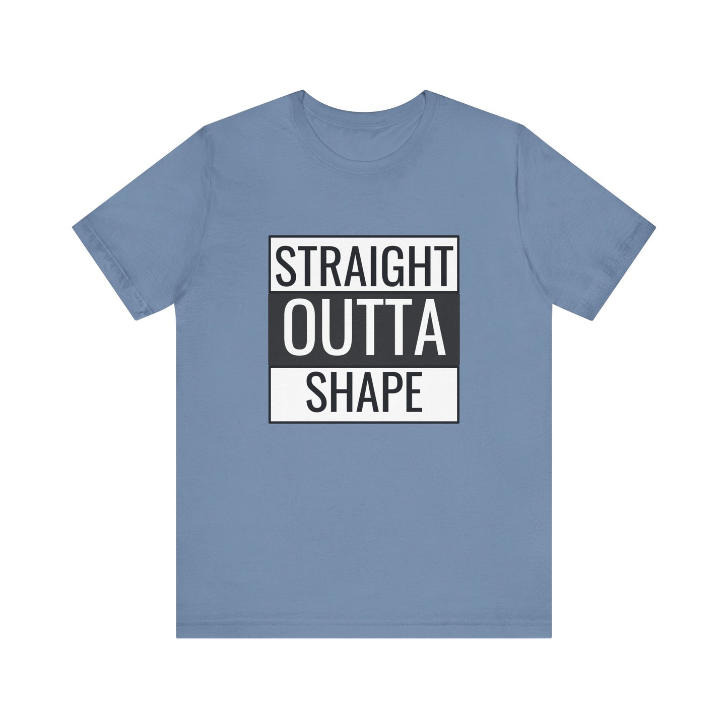 Straight Outta Shape Unisex Tee - Funny Workout T-Shirt for Fitness Enthusiasts