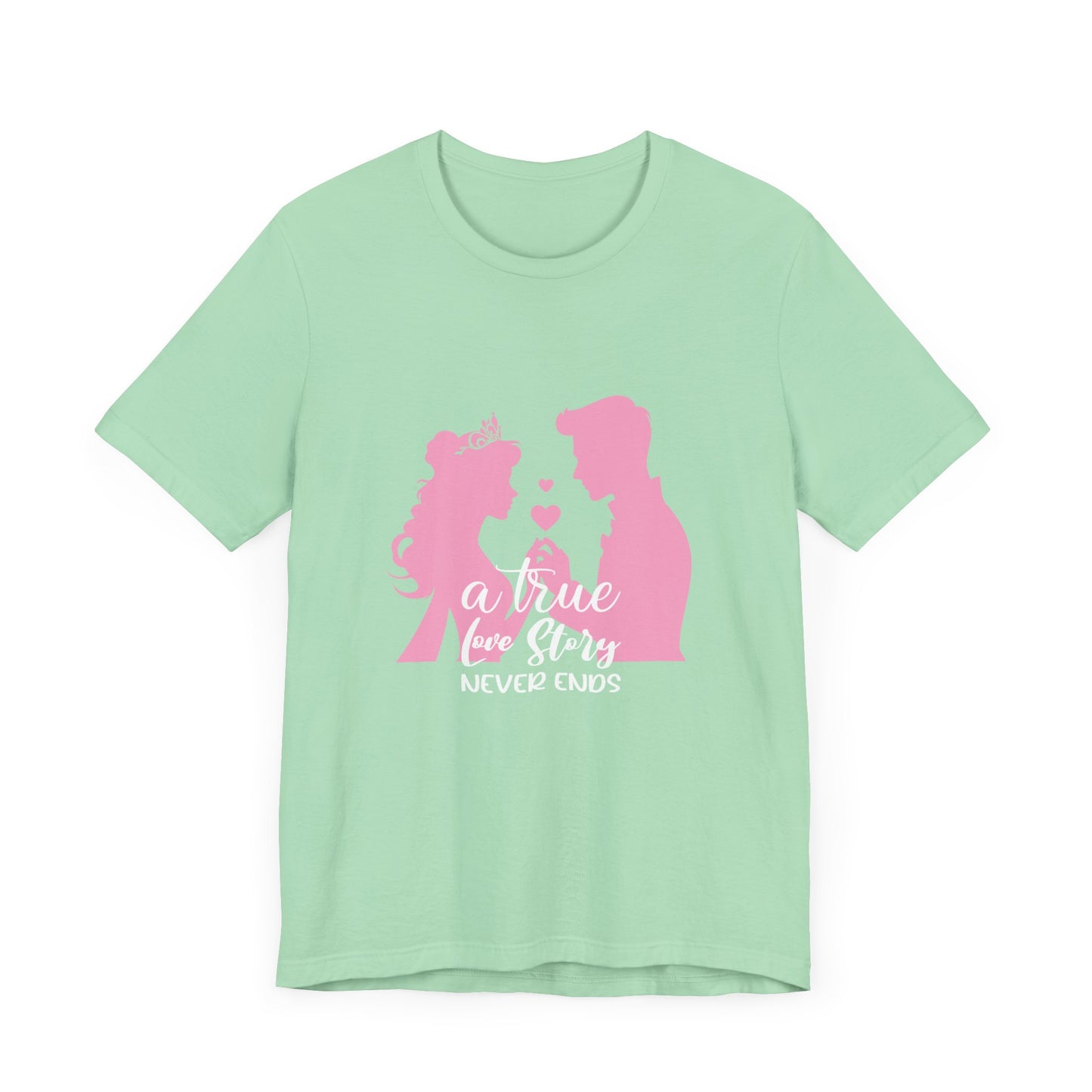 Romantic Love Story Tee - "A True Love Story Never Ends"