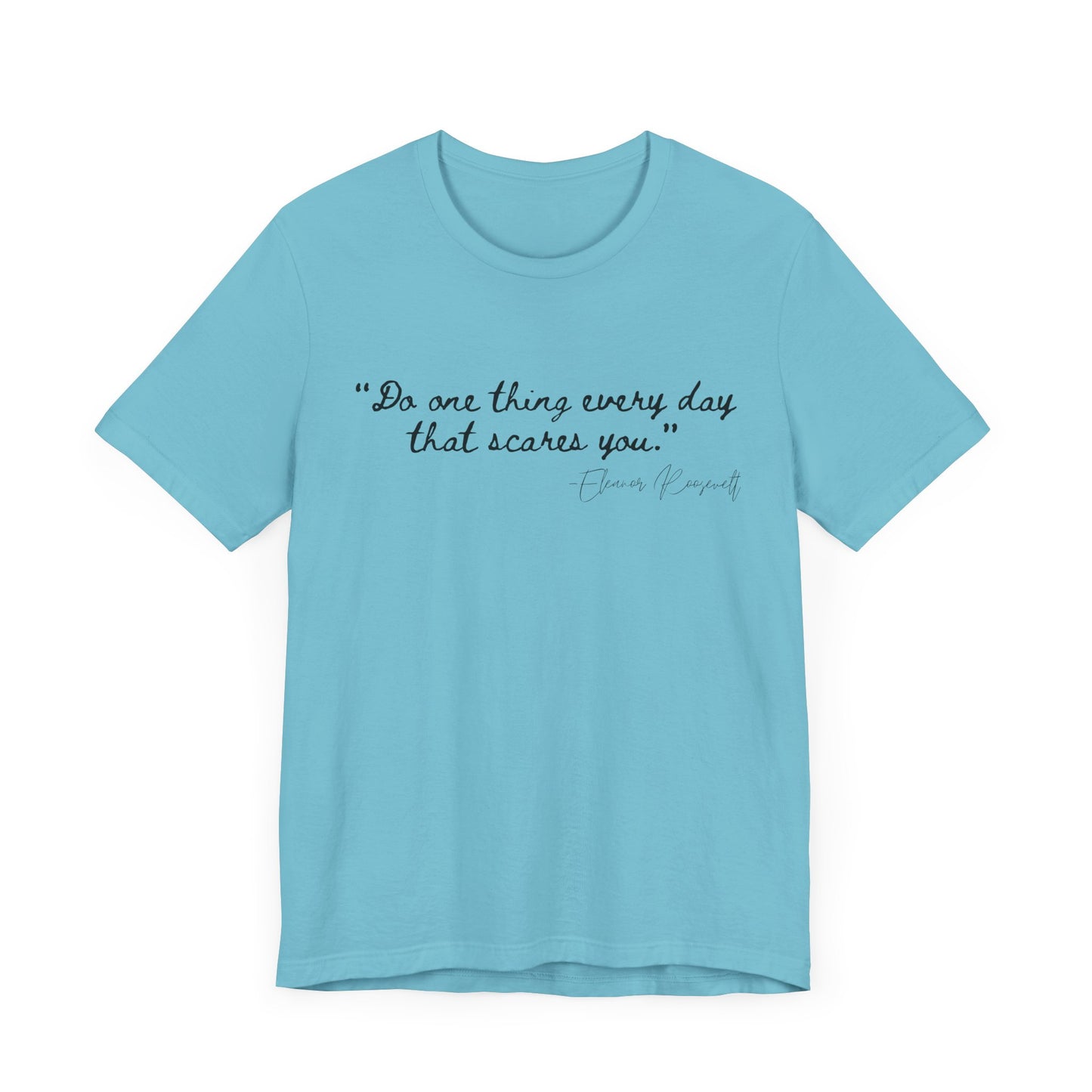 Inspirational Quote Tee - "Do One Thing Every Day That Scares You"