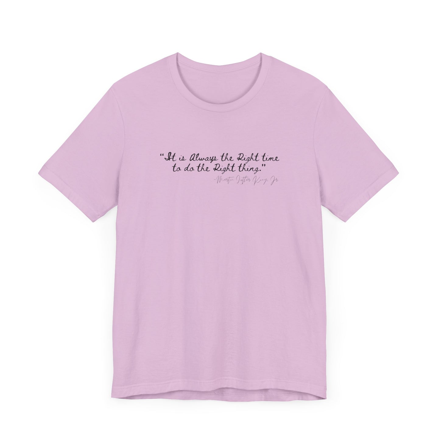 MLK "It is always the right time.." Inspirational Quote Unisex Tee - Perfect for Everyday Wear & Gifts