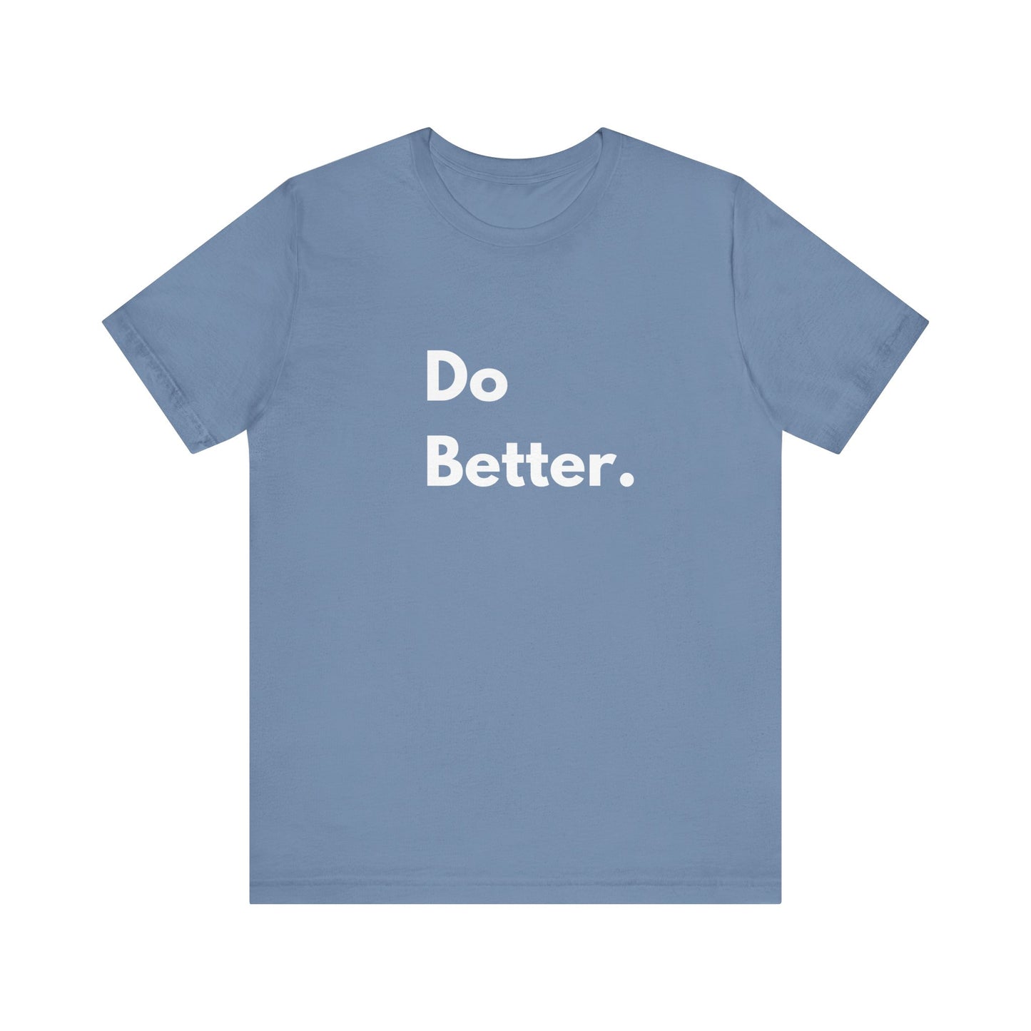 Inspirational Unisex Tee - Do Better