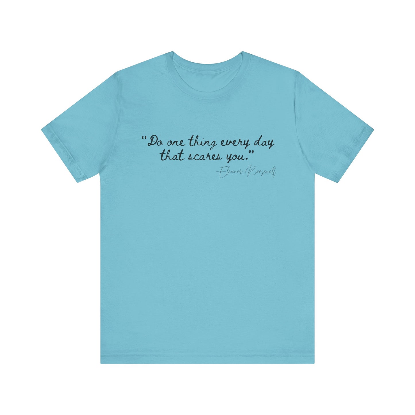 Inspirational Quote Tee - "Do One Thing Every Day That Scares You"