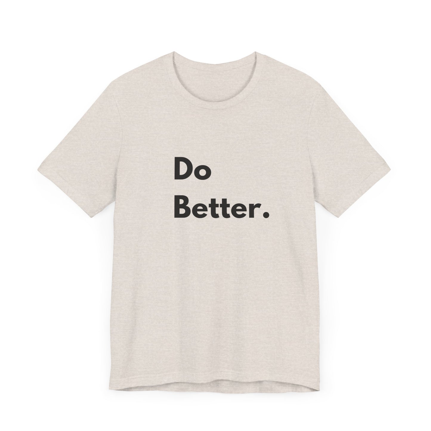 Motivational Unisex Jersey Tee - 'Do Better.'