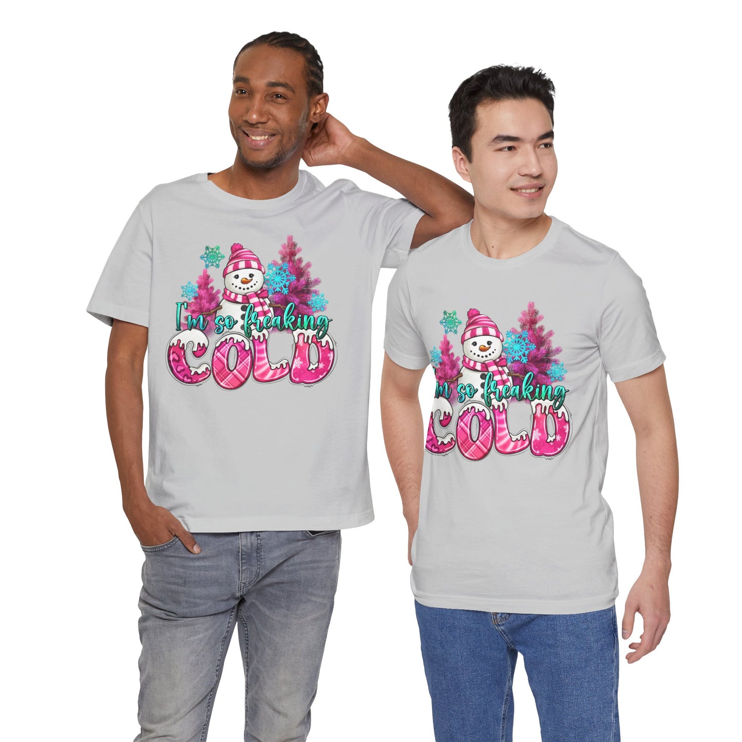 Unisex Jersey Short Sleeve Tee - 'I'm So Freaking Cold' Winter Graphic Tee