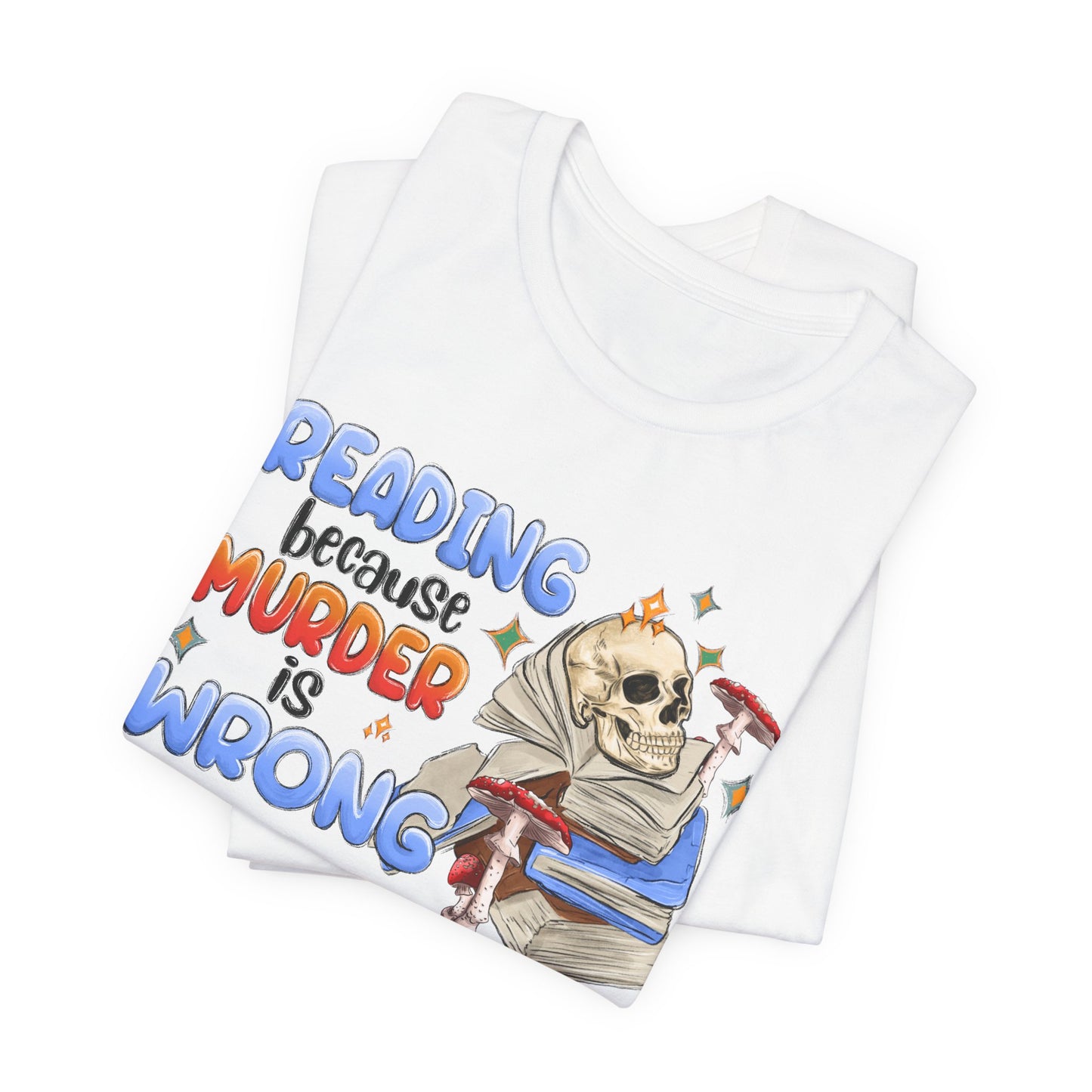 Reading Because Murder is Wrong Unisex Graphic Tee