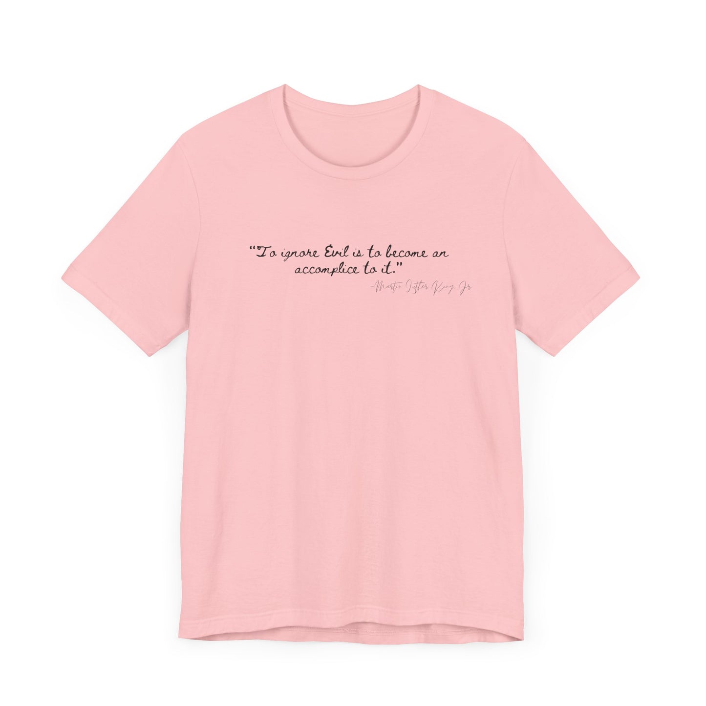 Inspirational Quote Unisex Short Sleeve Tee - MLK Martin Luther King Jr "To Ignore Evil is to become an accomplice to it"