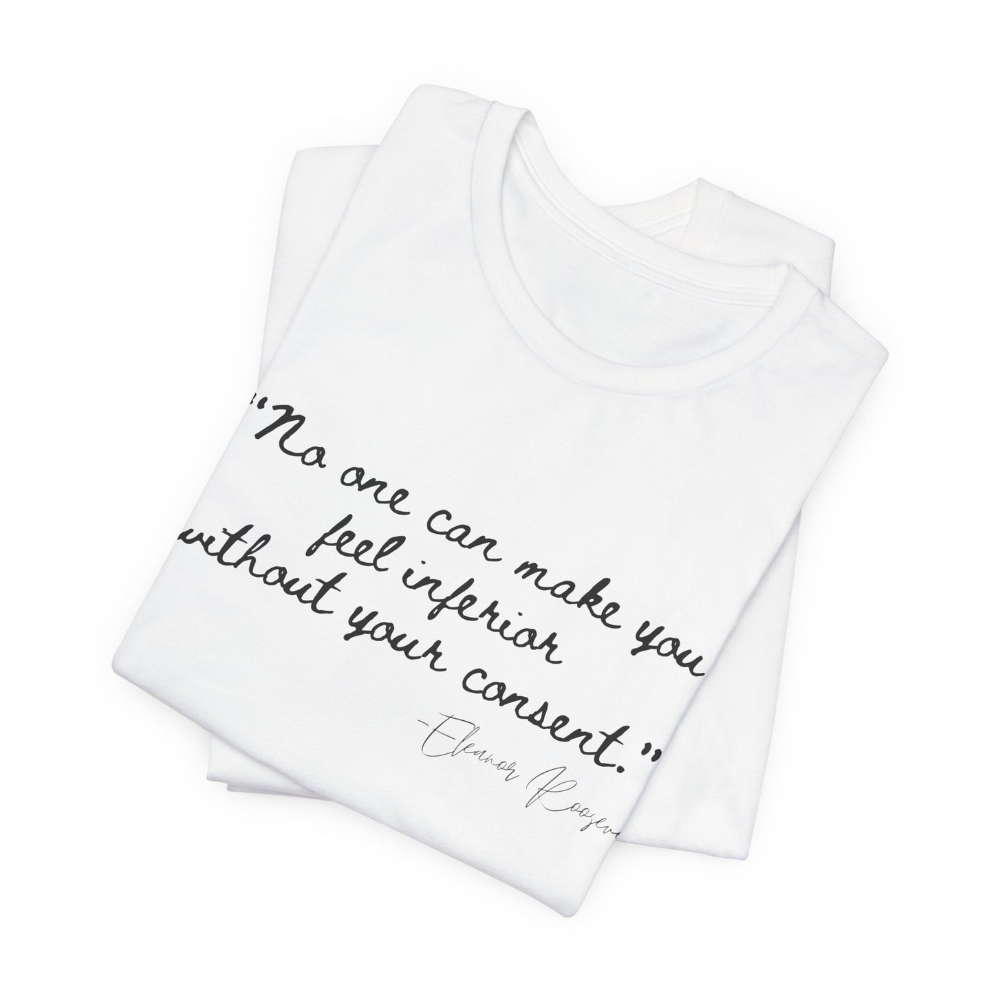 Eleanor Roosevelt Empowering Quote Unisex Jersey Tee | "No One Can Make You Feel Inferior"