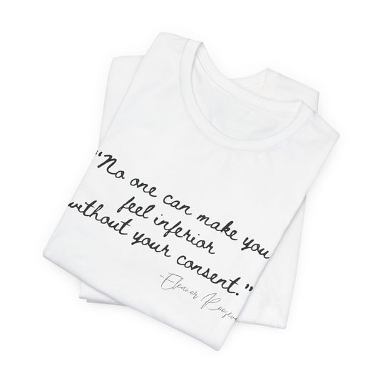 Eleanor Roosevelt Empowering Quote Unisex Jersey Tee | "No One Can Make You Feel Inferior"