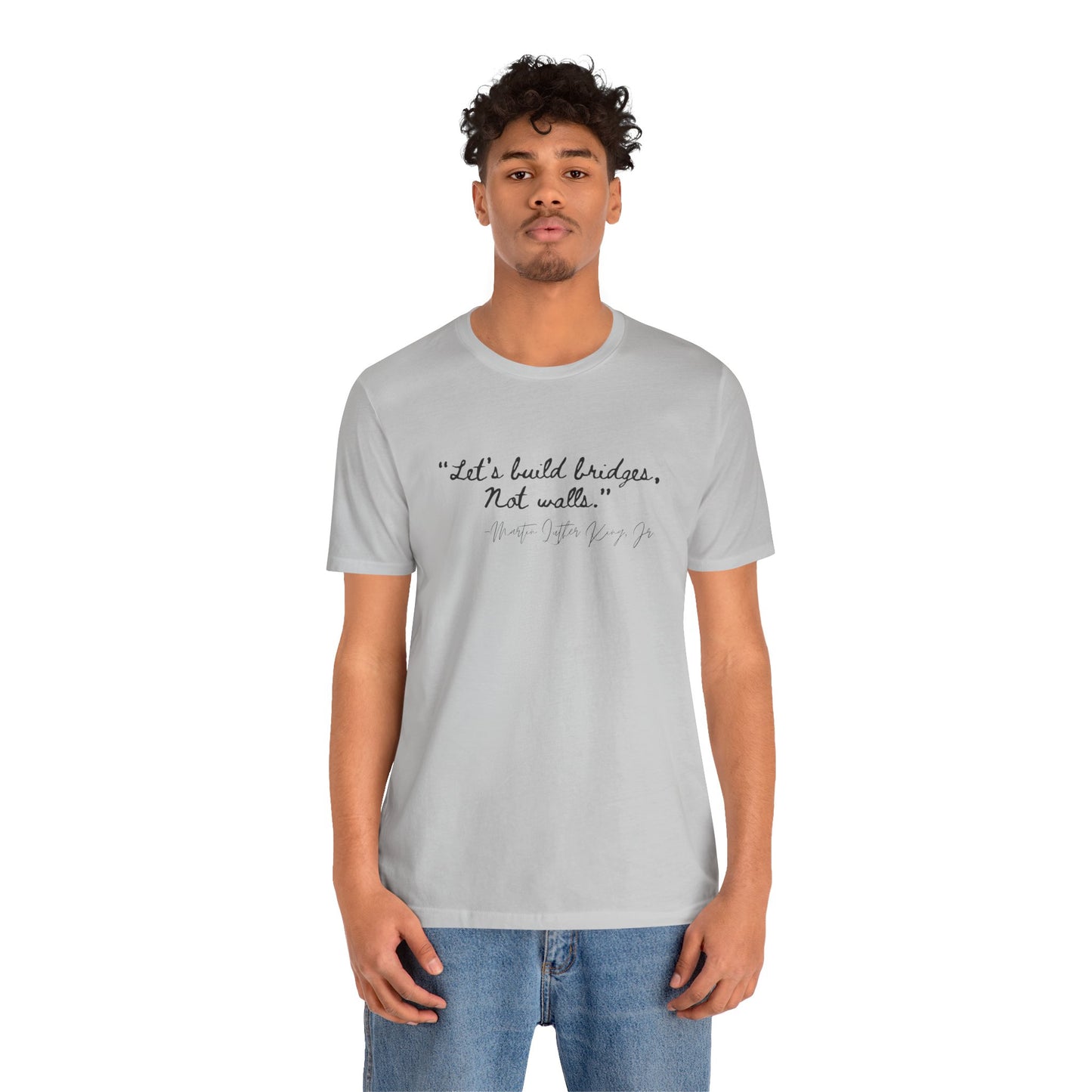 MLK Inspirational Quote Tee - "Let's Build Bridges, Not Walls" Unisex Jersey Short Sleeve T-Shirt