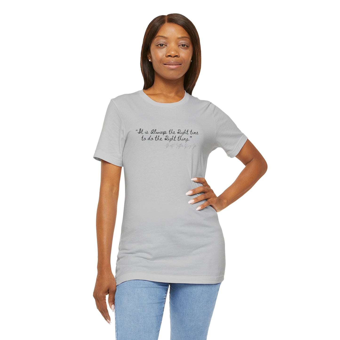 MLK "It is always the right time.." Inspirational Quote Unisex Tee - Perfect for Everyday Wear & Gifts
