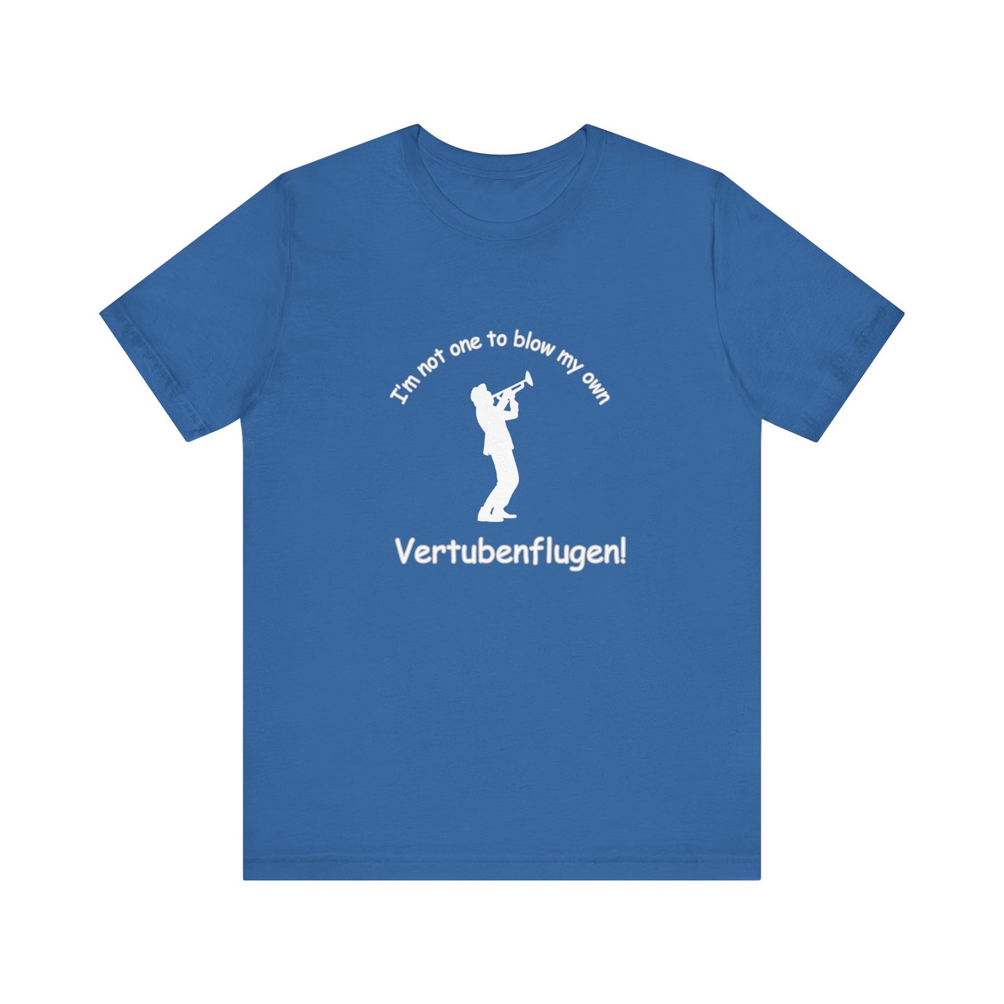 Funny Musician Unisex Jersey Short Sleeve Tee - "I'm Not One To Blow My Own Vertubenflugen!" Golden Girls Rose St. Olaf