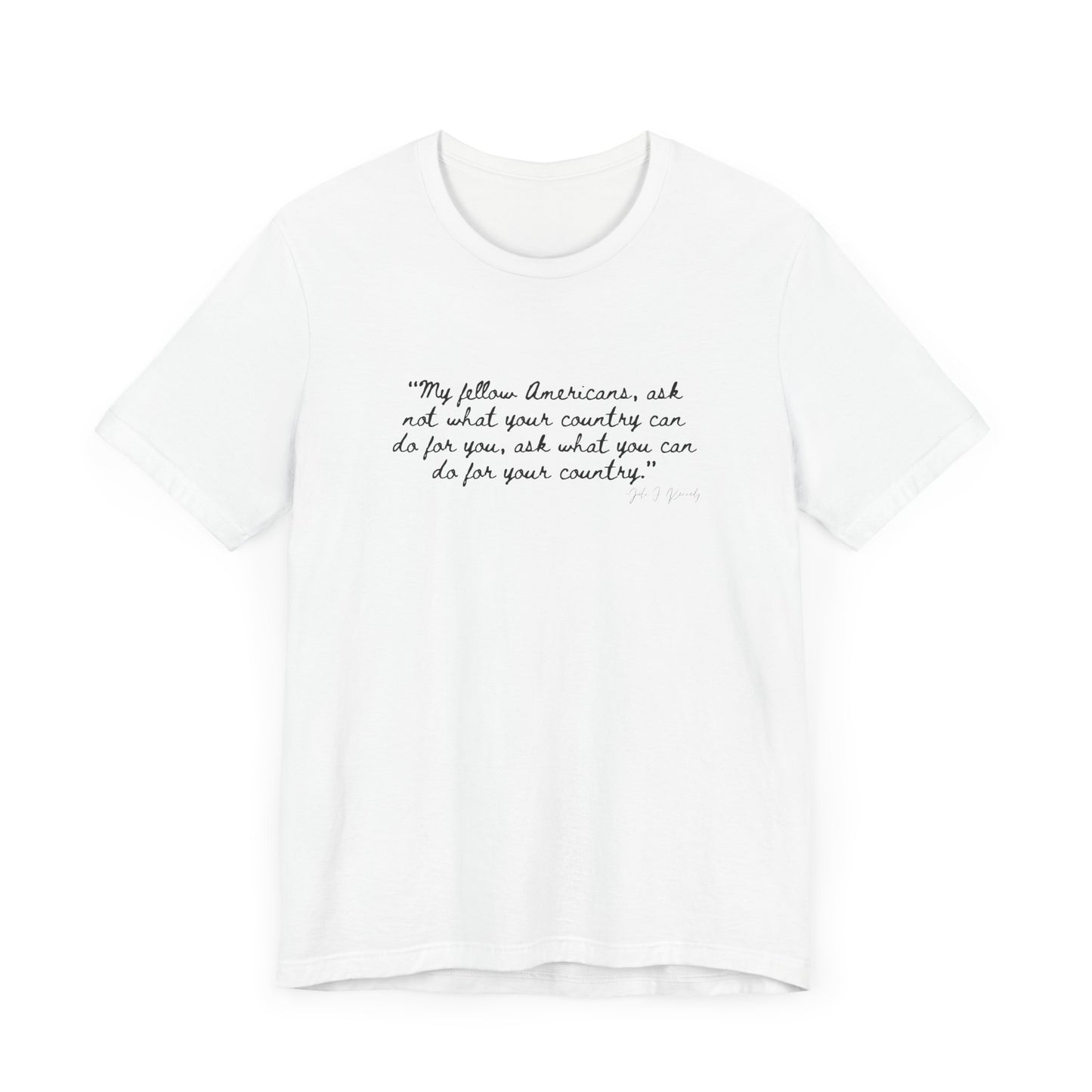 JFK "My Fellow Americans..." Inspirational Quote Unisex Jersey Tee - My Fellow Americans