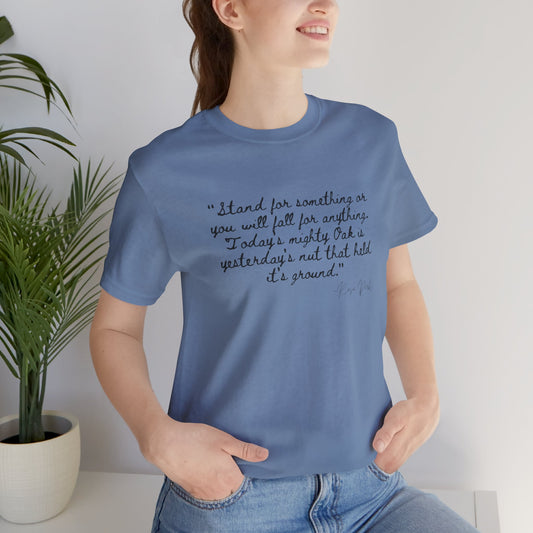 Inspirational Quote Unisex Tee - "Stand for Something" Rosa Parks
