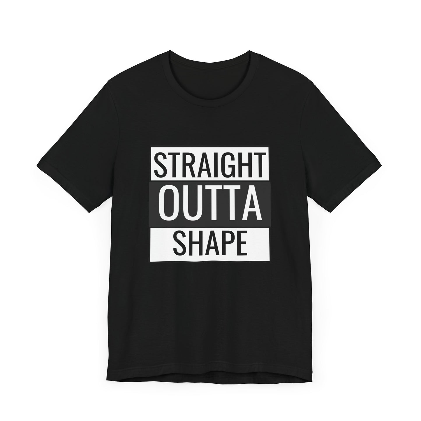 Straight Outta Shape Unisex Tee - Funny Workout T-Shirt for Fitness Enthusiasts
