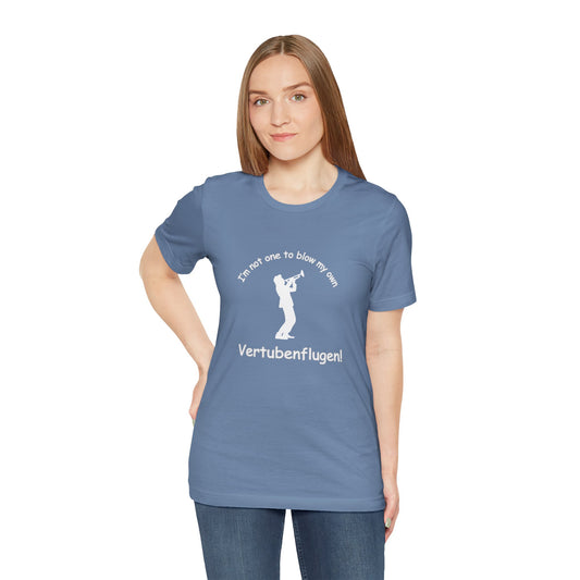 Funny Musician Unisex Jersey Short Sleeve Tee - "I'm Not One To Blow My Own Vertubenflugen!" Golden Girls Rose St. Olaf