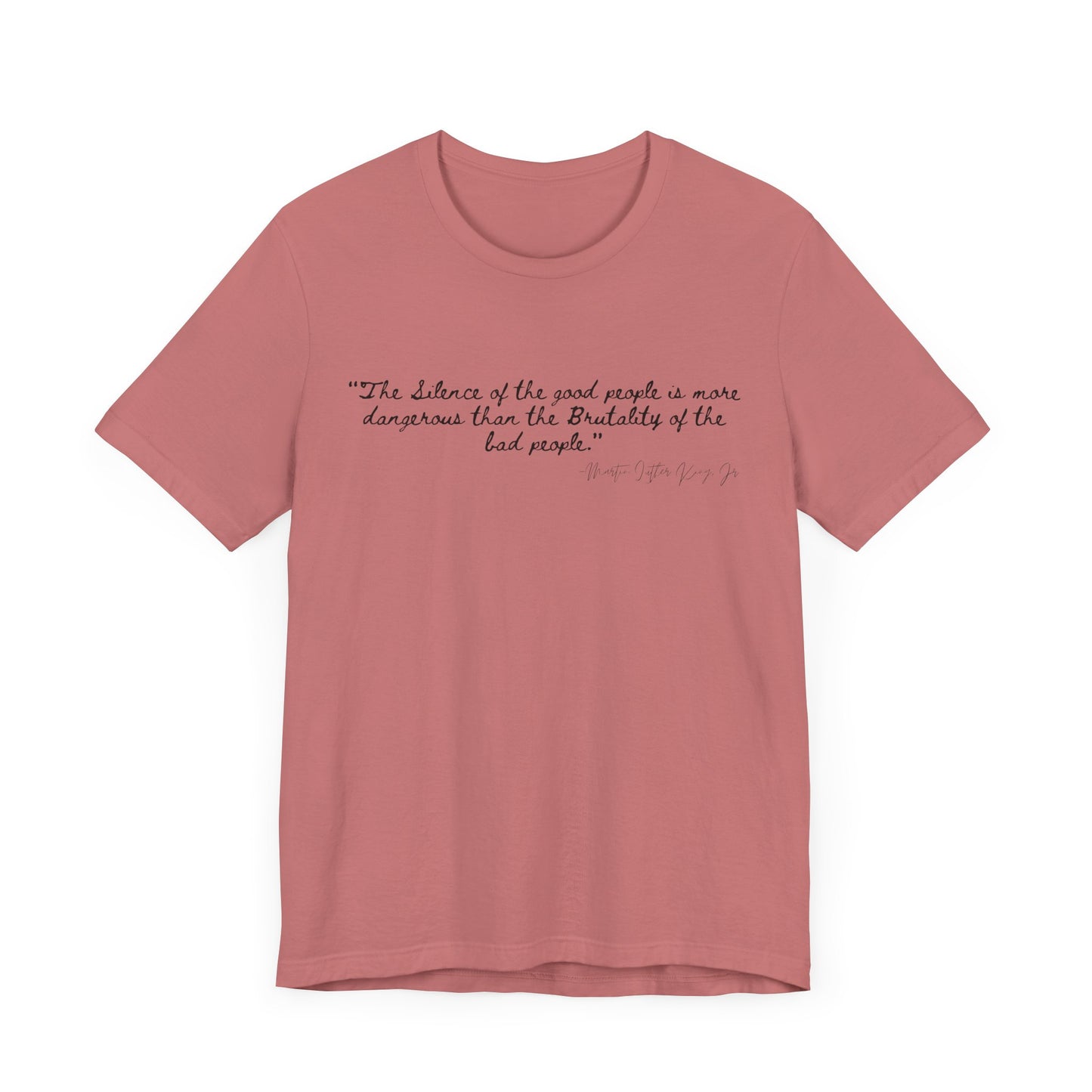 Inspiring Quote Unisex Jersey Tee - "The Silence of Good People" MLK Martin Luther King Jr