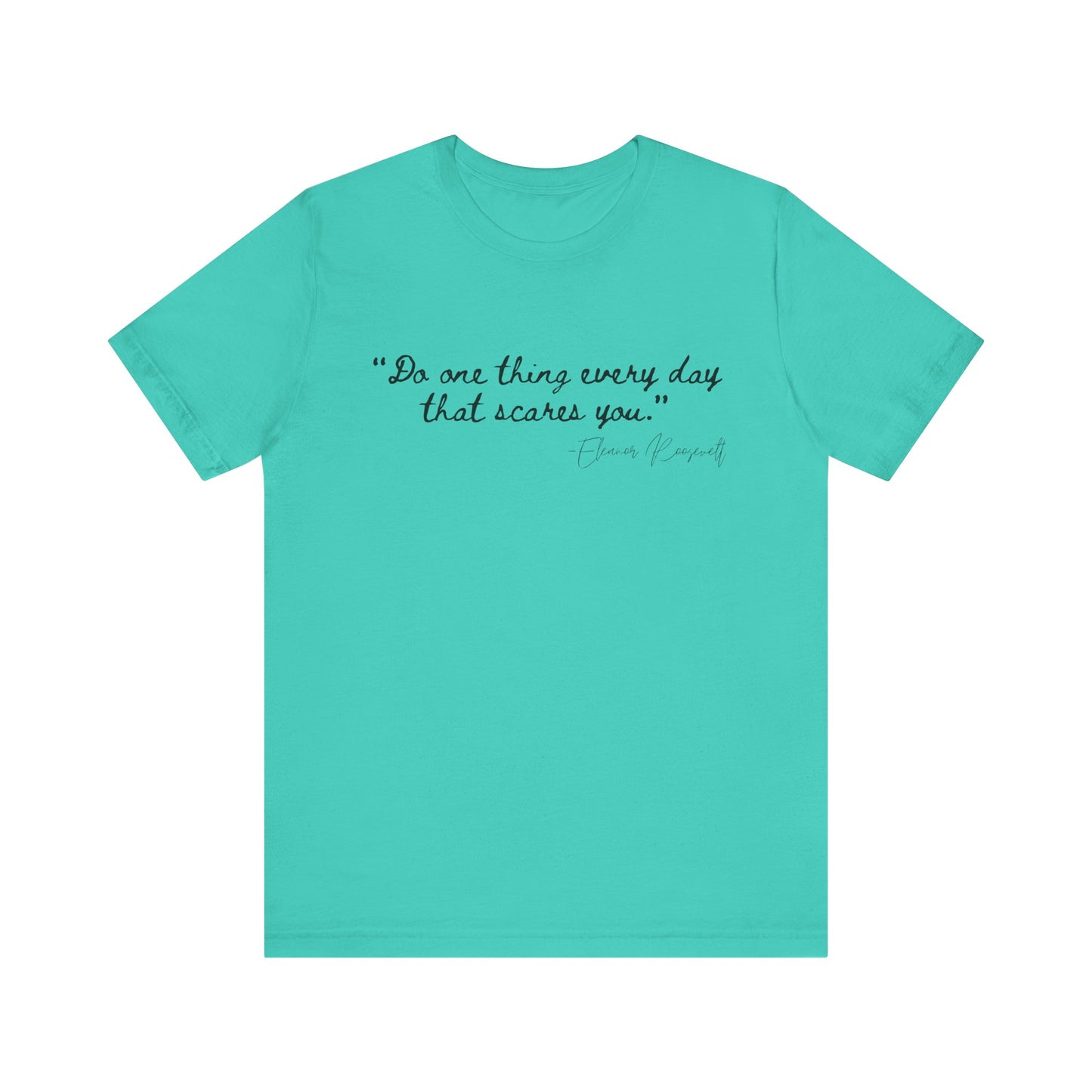 Inspirational Quote Tee - "Do One Thing Every Day That Scares You"