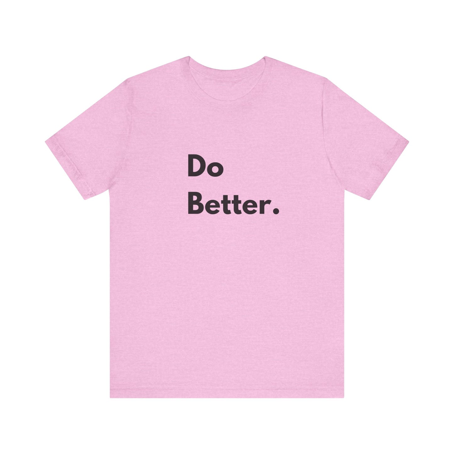 Motivational Unisex Jersey Tee - 'Do Better.'
