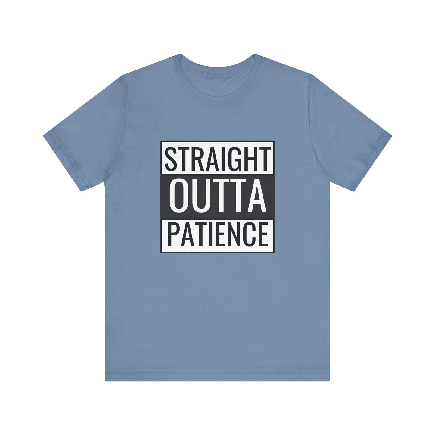 Straight Outta Patience Unisex Tee - Funny Graphic Shirt for Everyday Wear