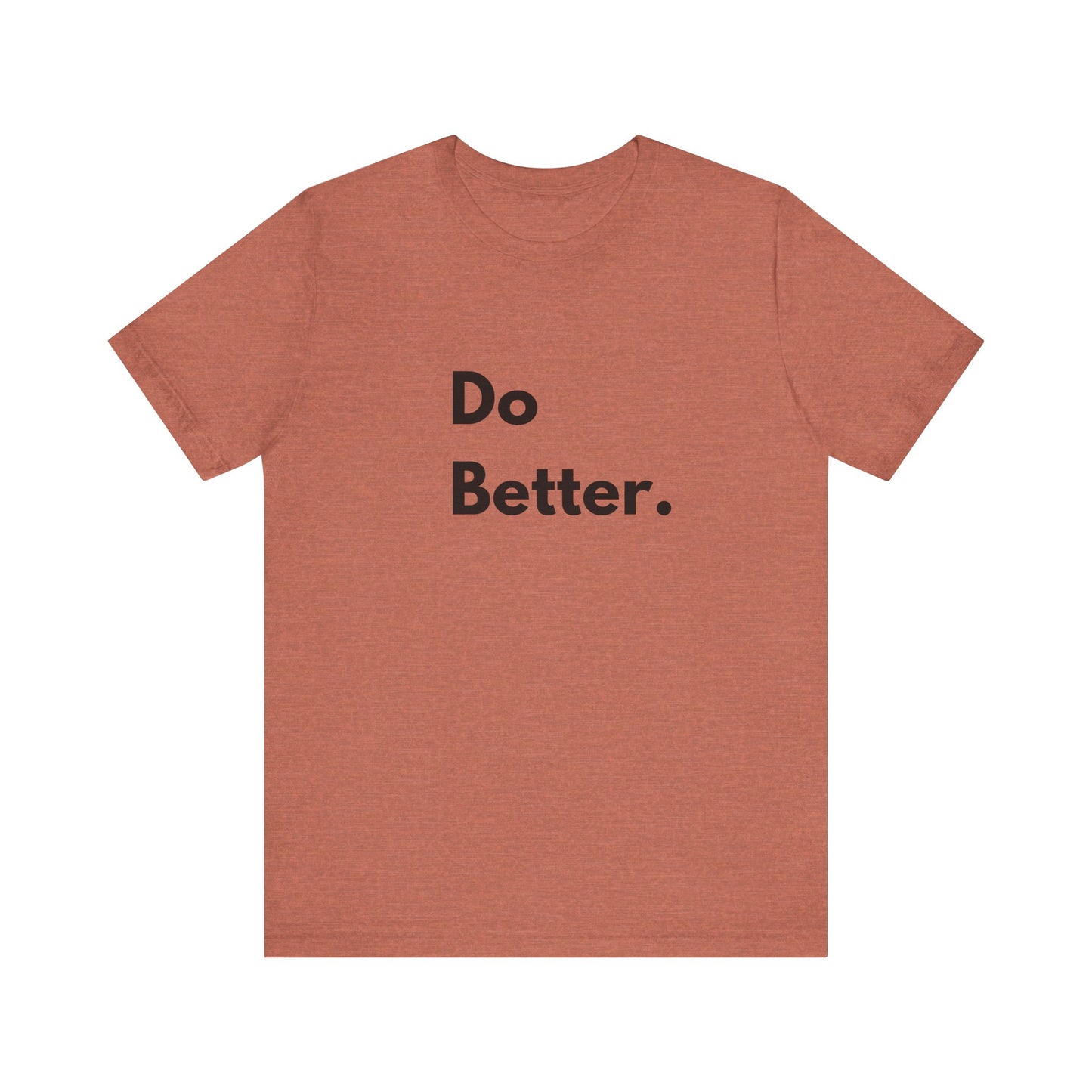 Motivational Unisex Jersey Tee - 'Do Better.'