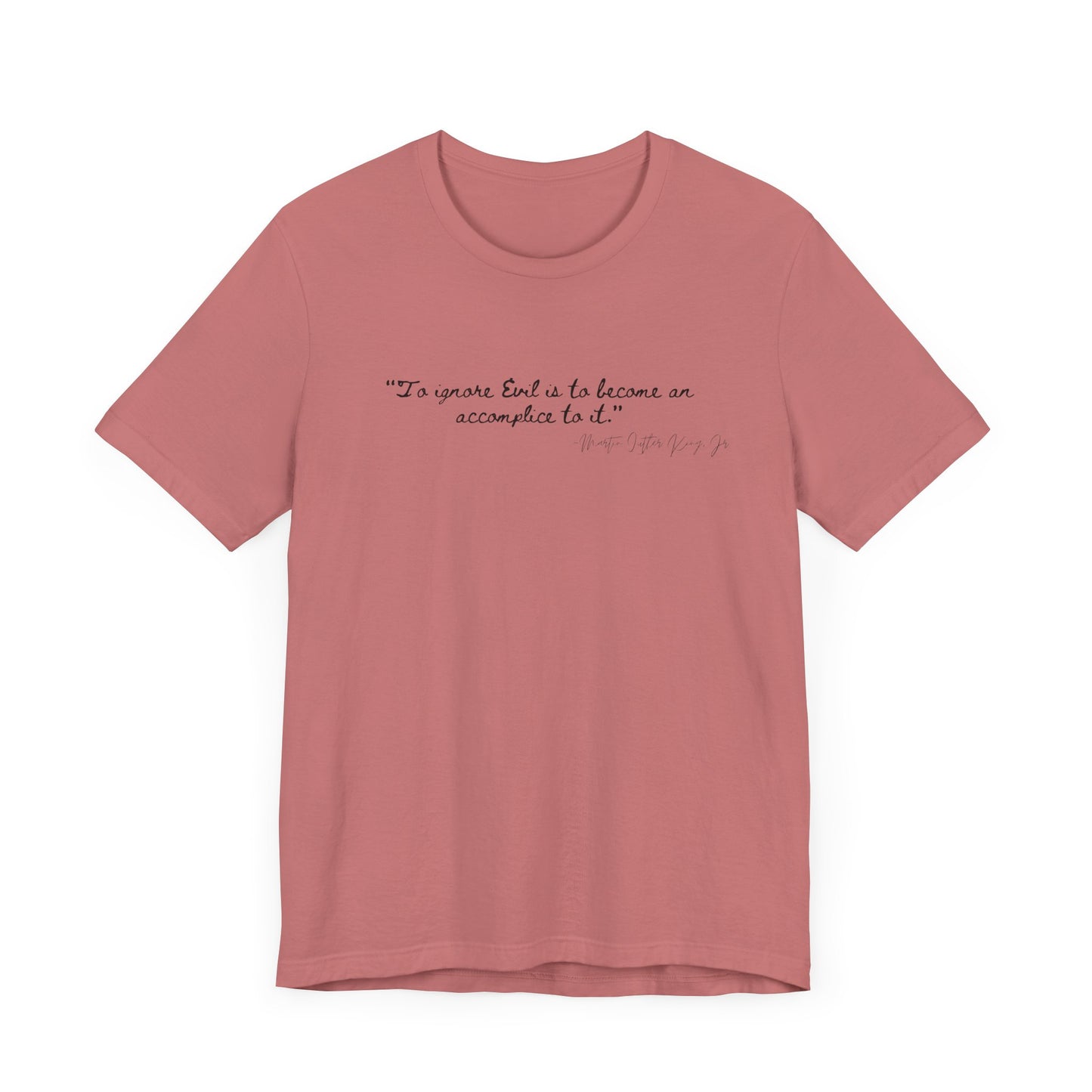 Inspirational Quote Unisex Short Sleeve Tee - MLK Martin Luther King Jr "To Ignore Evil is to become an accomplice to it"