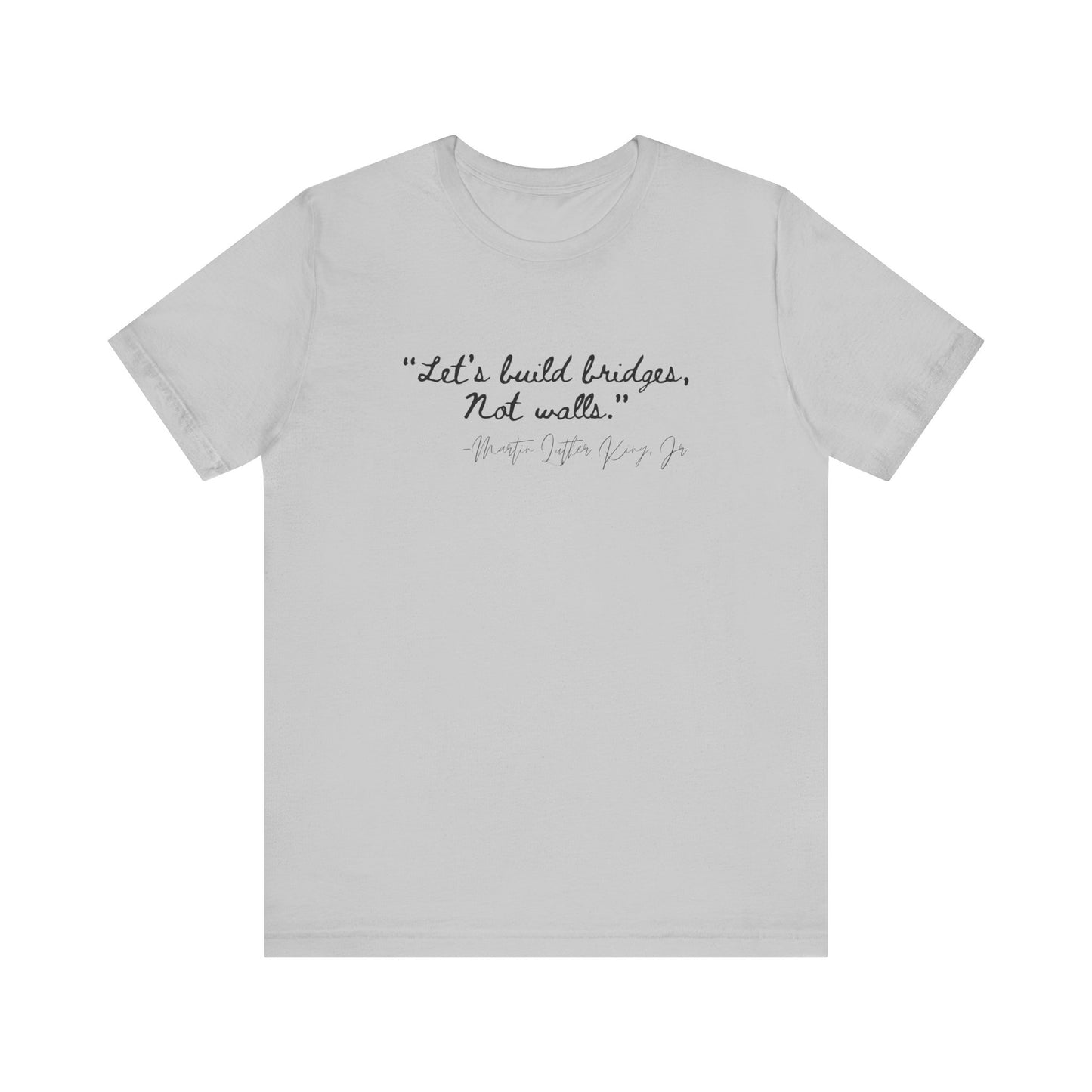 MLK Inspirational Quote Tee - "Let's Build Bridges, Not Walls" Unisex Jersey Short Sleeve T-Shirt
